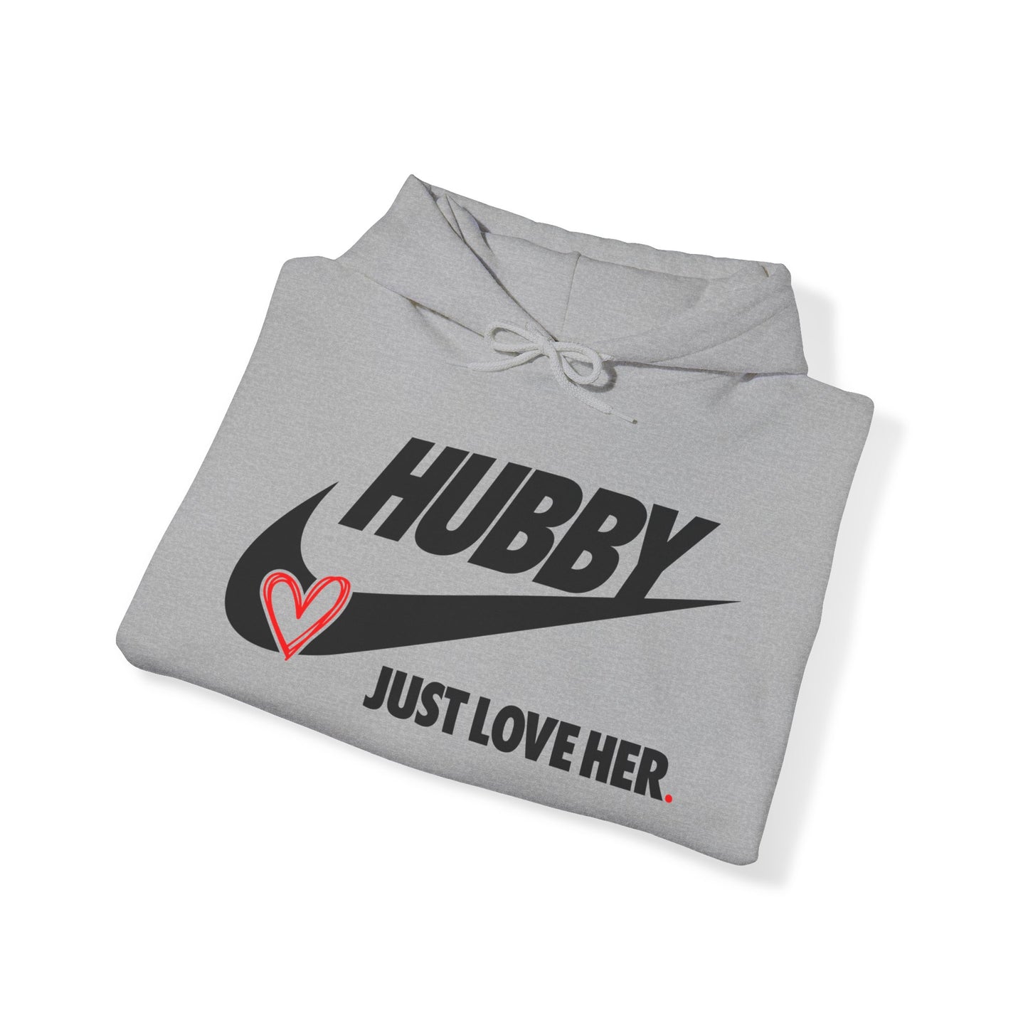 OF™ HUBBY... JUST LOVE HER (Unisex Hooded Sweatshirt) - ONLY FASHION LTD