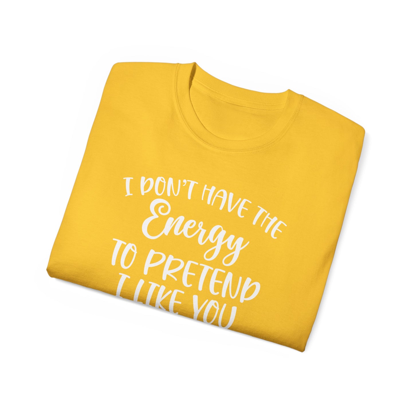 OF™ I DON'T HAVE THE ENERGY (Unisex Ultra Cotton Tee) - ONLY FASHION LTD