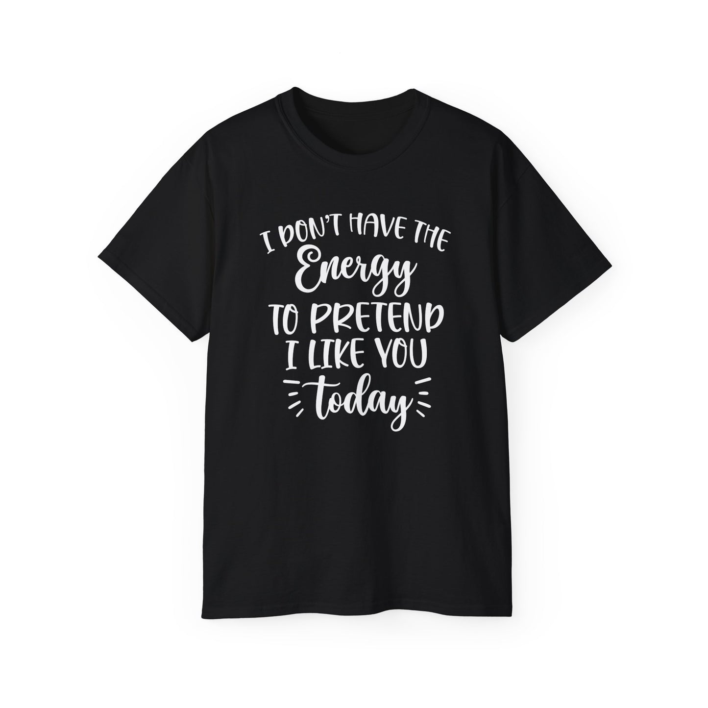 OF™ I DON'T HAVE THE ENERGY (Unisex Ultra Cotton Tee) - ONLY FASHION LTD