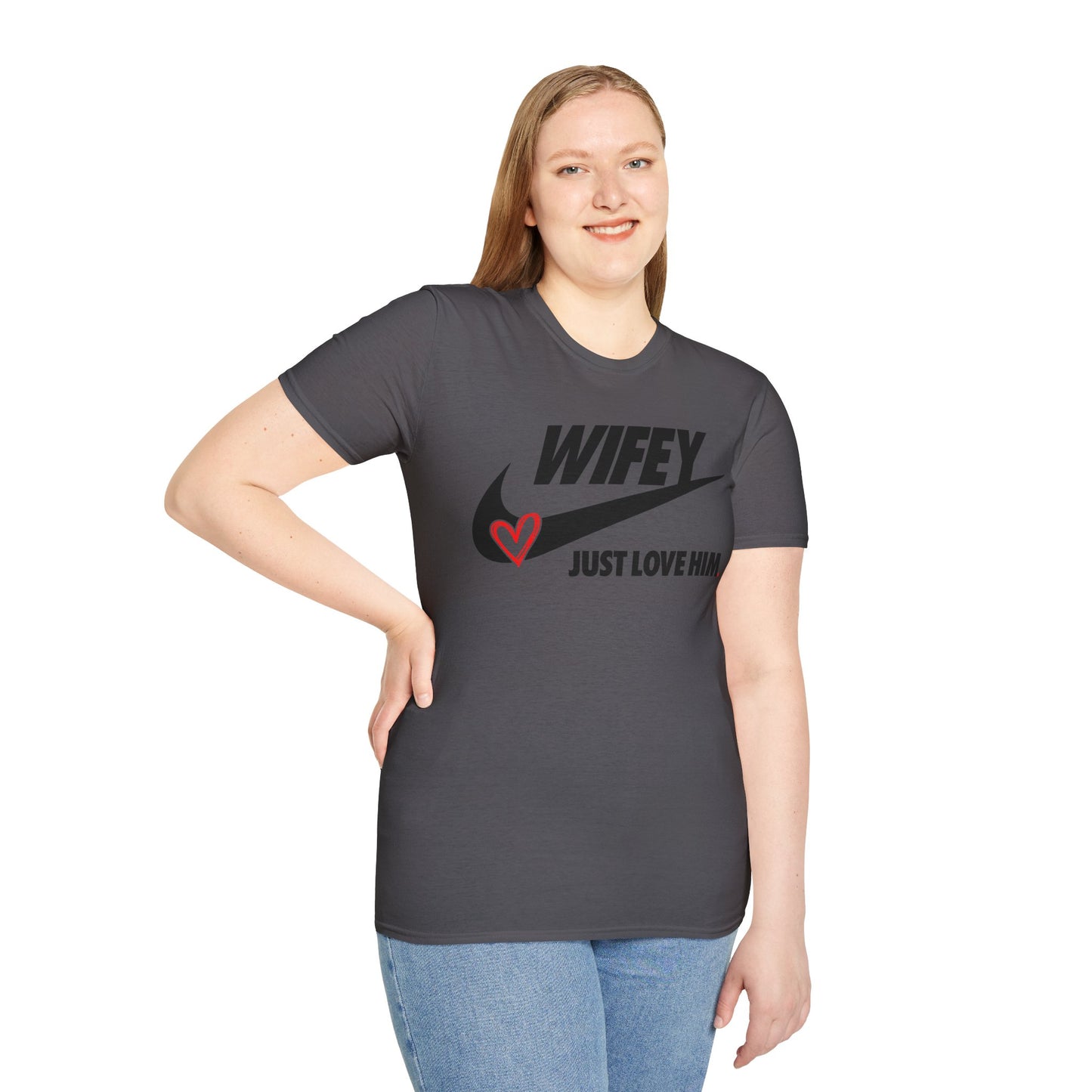 OF™ WIFEY... JUST LOVE HIM (Unisex Soft style T-Shirt) - ONLY FASHION LTD