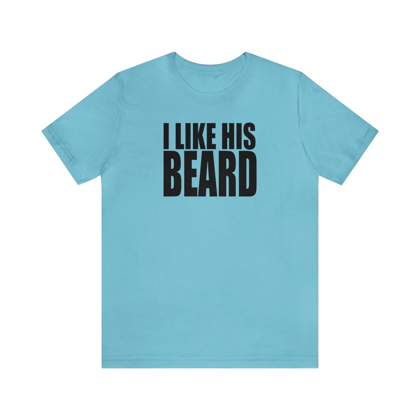 OF™ I LIKE HIS BEARD (Unisex Jersey Short Sleeve Tee) - ONLY FASHION LTD