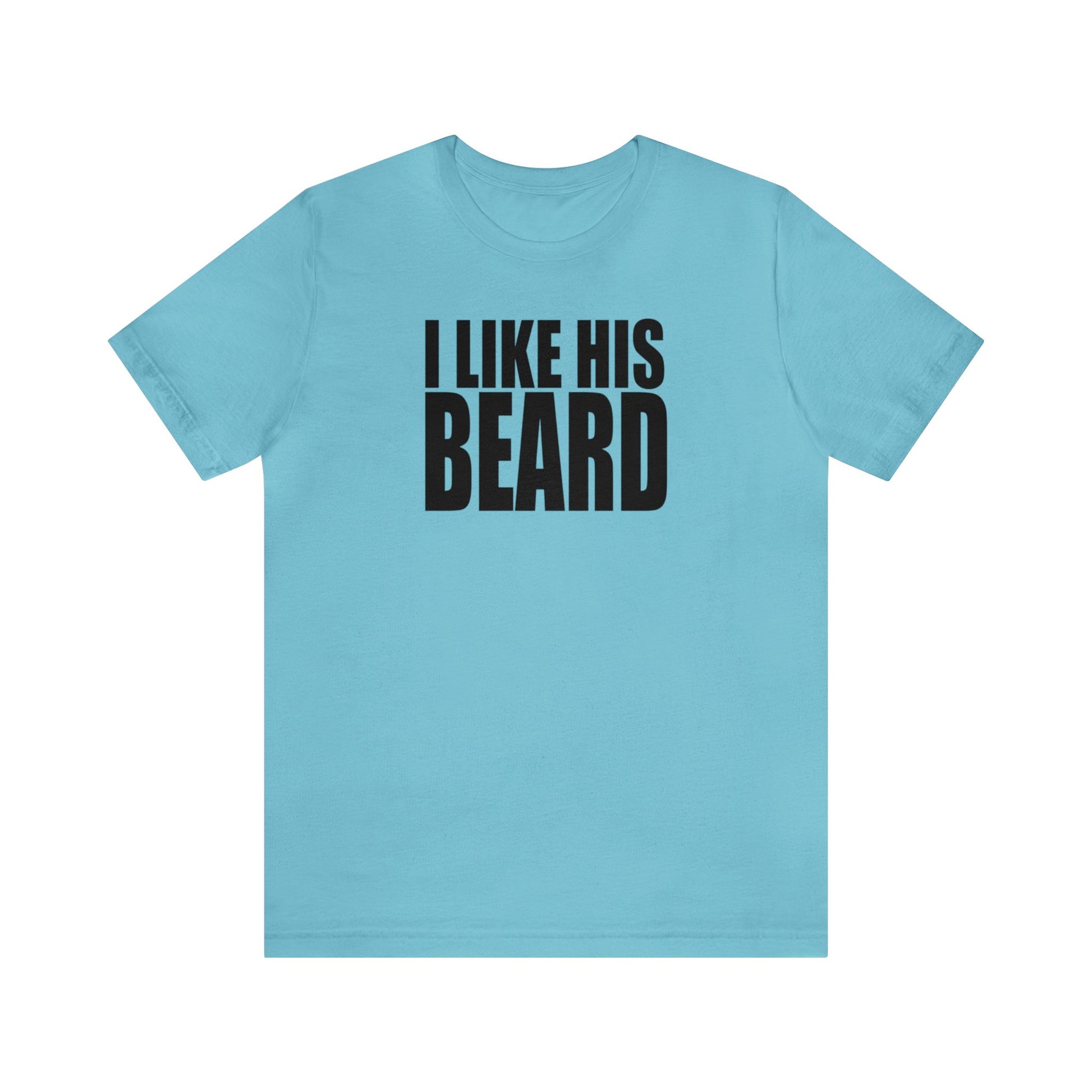 OF™ I LIKE HIS BEARD (Unisex Jersey Short Sleeve Tee) - ONLY FASHION LTD