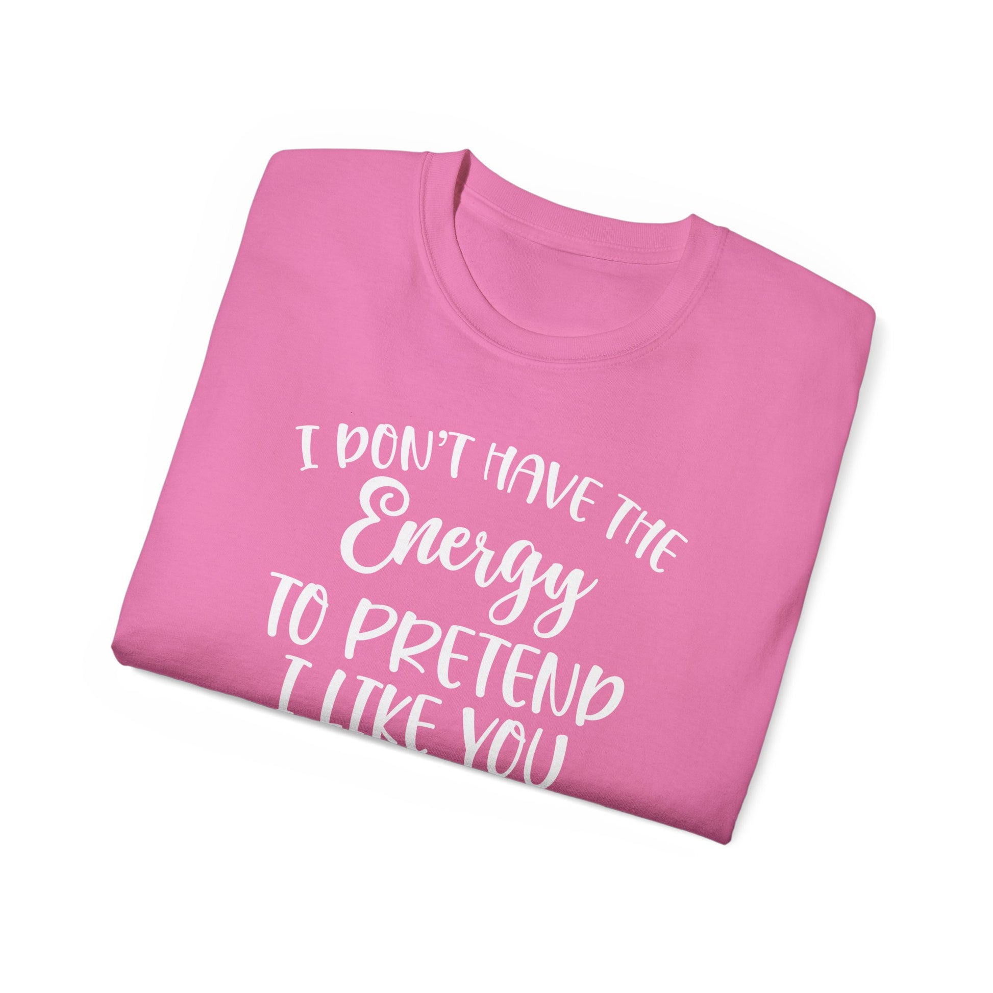 OF™ I DON'T HAVE THE ENERGY (Unisex Ultra Cotton Tee) - ONLY FASHION LTD