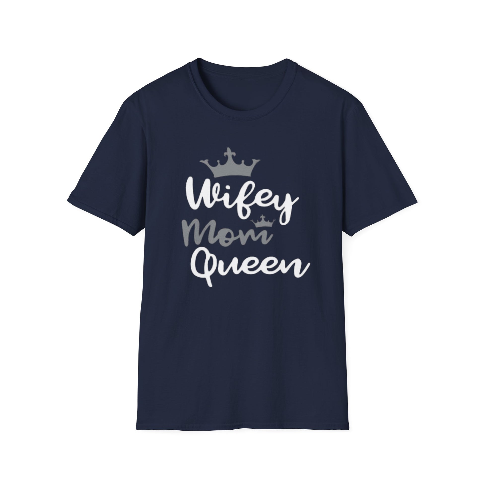 OF™ Wifey Mom Queen (Unisex Soft style T-Shirt) - ONLY FASHION LTD