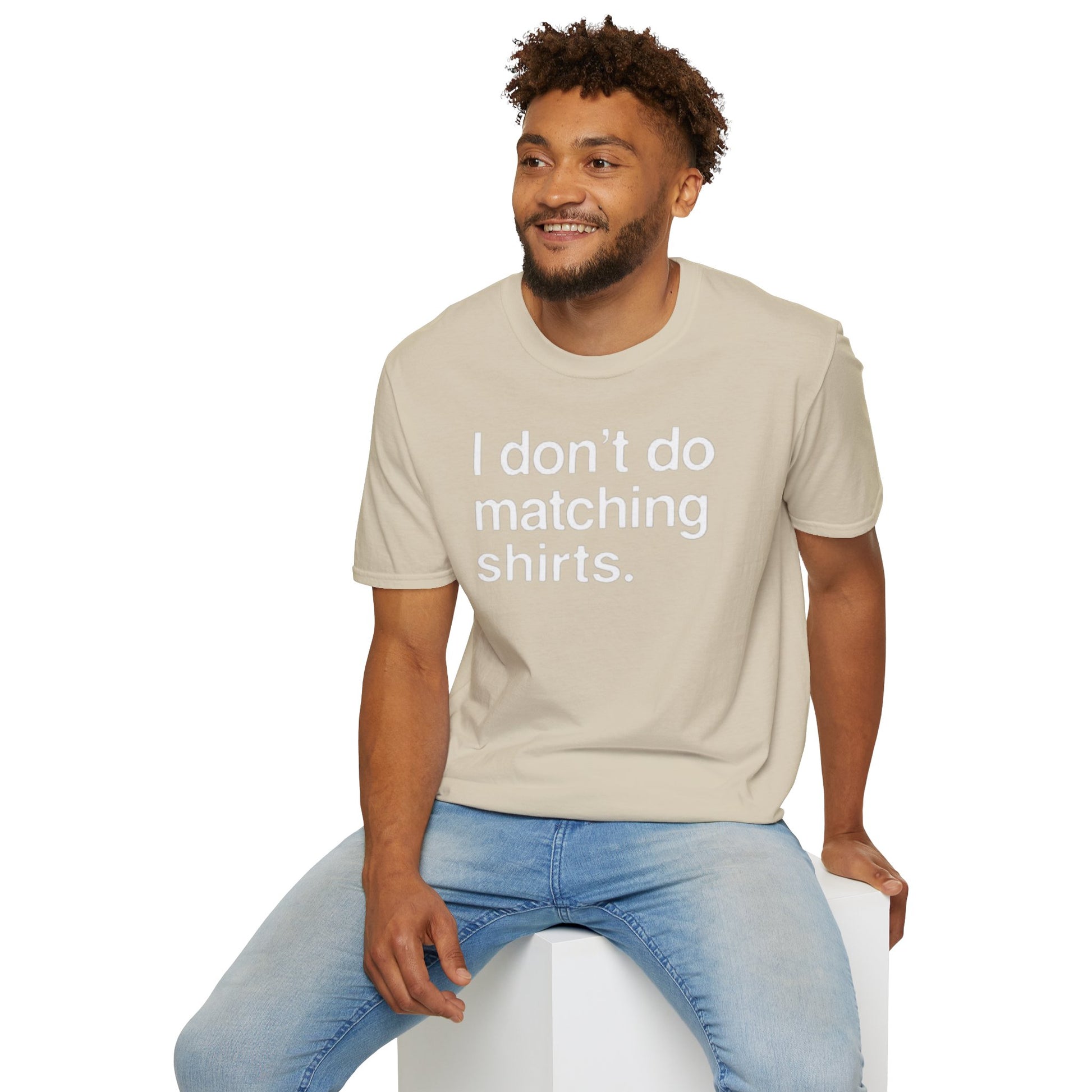 OF™ I DON'T DO MATCHING... (Unisex Soft style T-Shirt) - ONLY FASHION LTD