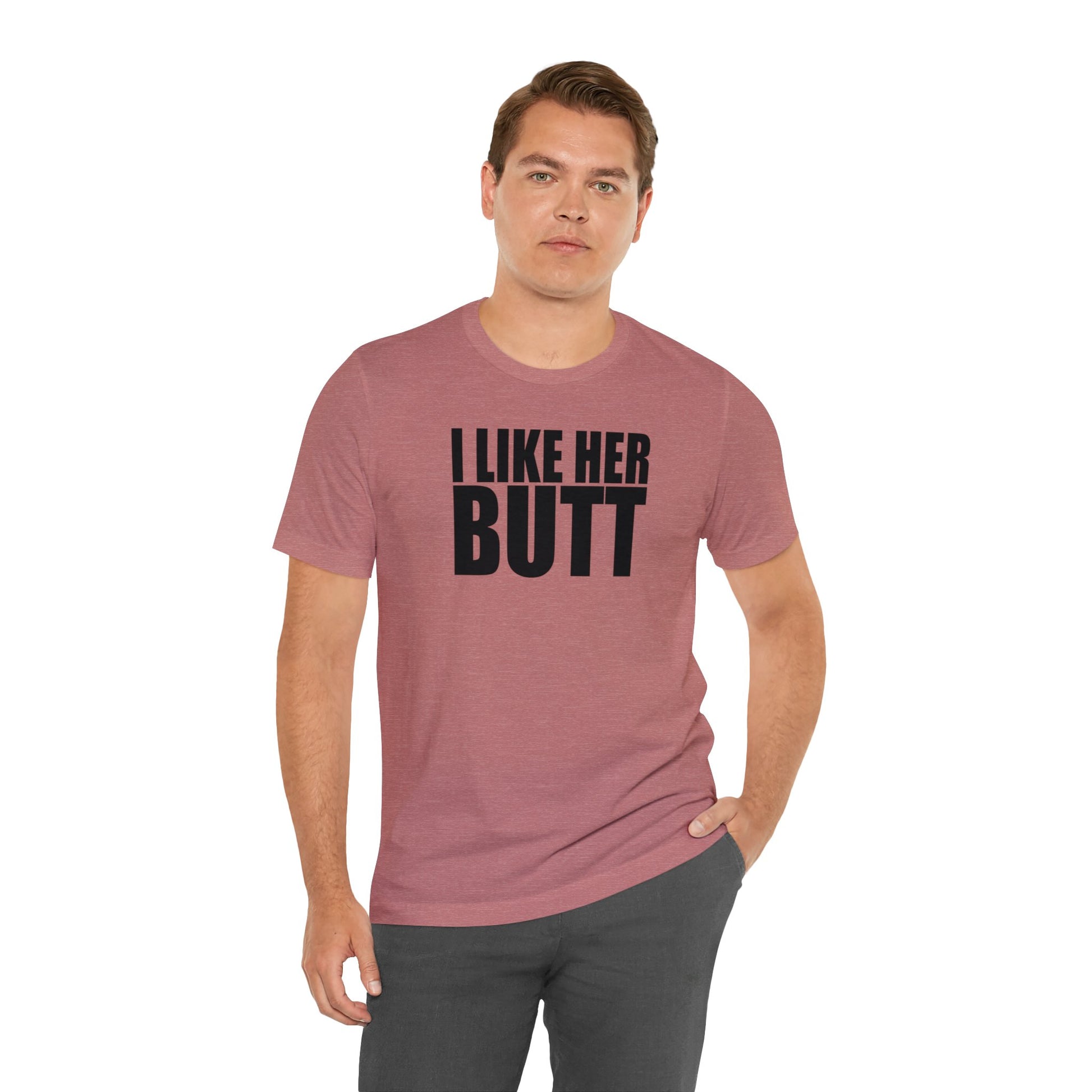 OF™ I LIKE HER BUTT (Unisex Jersey Short Sleeve Tee) - ONLY FASHION LTD