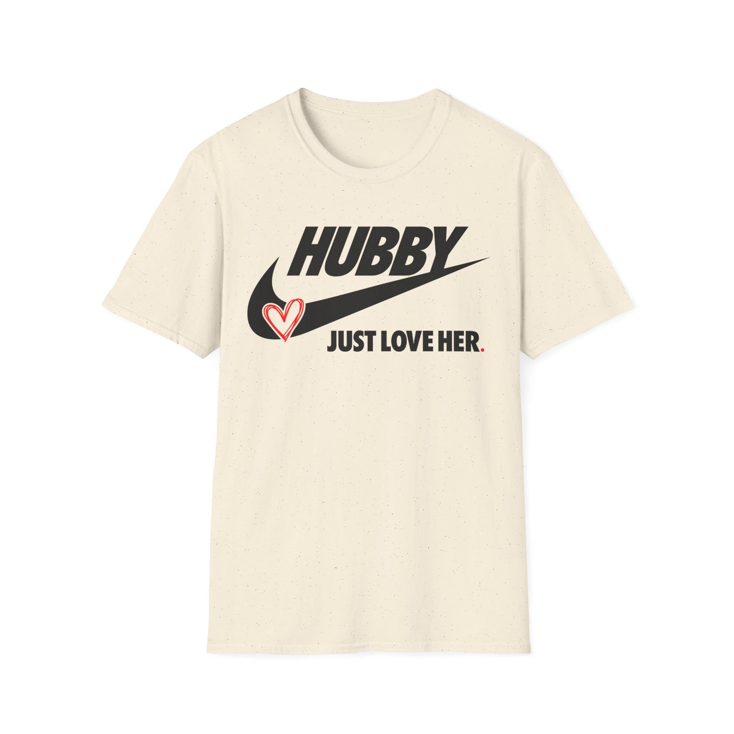 OF™ HUBBY... JUST LOVE HER (Unisex Soft style T-Shirt) - ONLY FASHION LTD