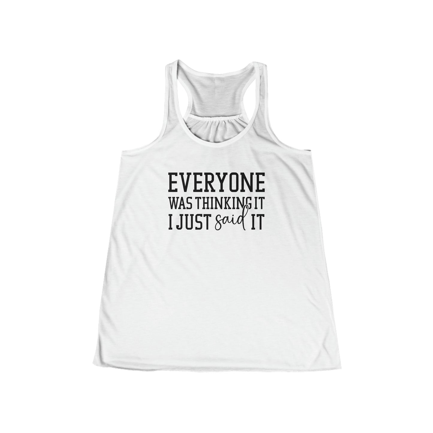 OF™ EVERYONE WAS THINKING IT... (Women's Flowy Racerback Tank) - ONLY FASHION LTD