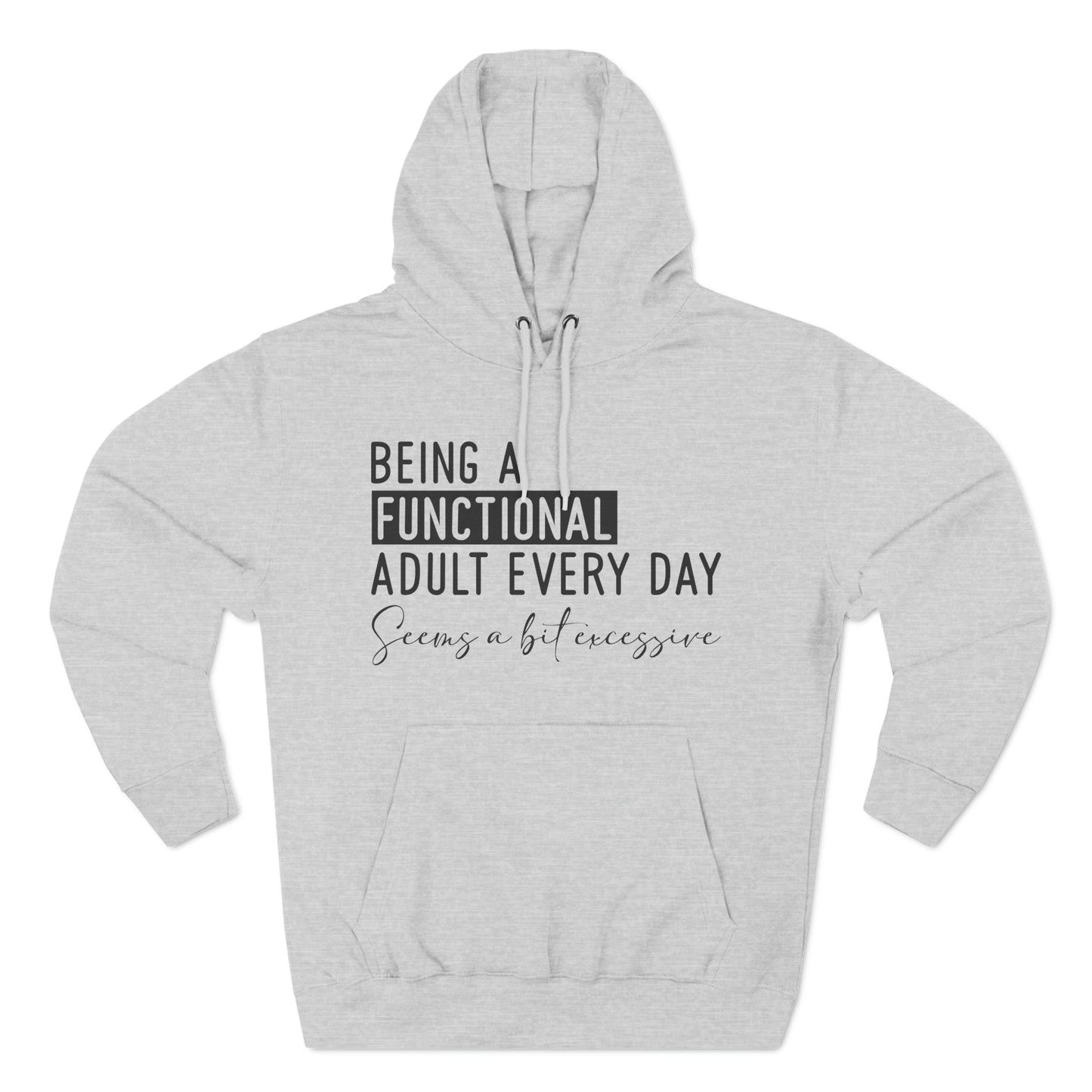 OF™ BEING A FUNCTIONAL ADULT... (Three-Panel Fleece Hoodie) - ONLY FASHION LTD