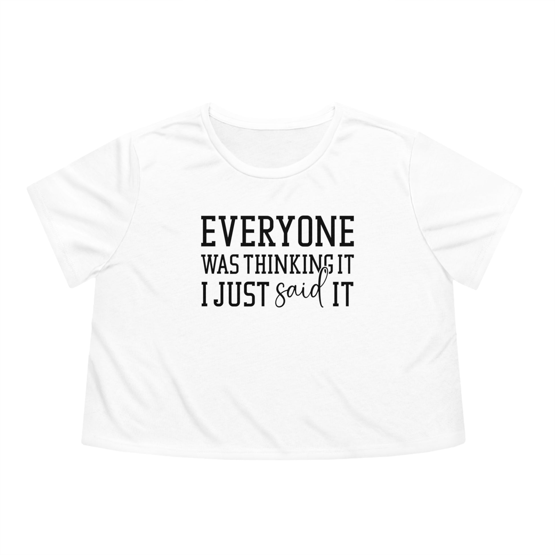 OF™ EVERYONE WAS THINKING IT... (Women's Flowy Cropped Tee) - ONLY FASHION LTD