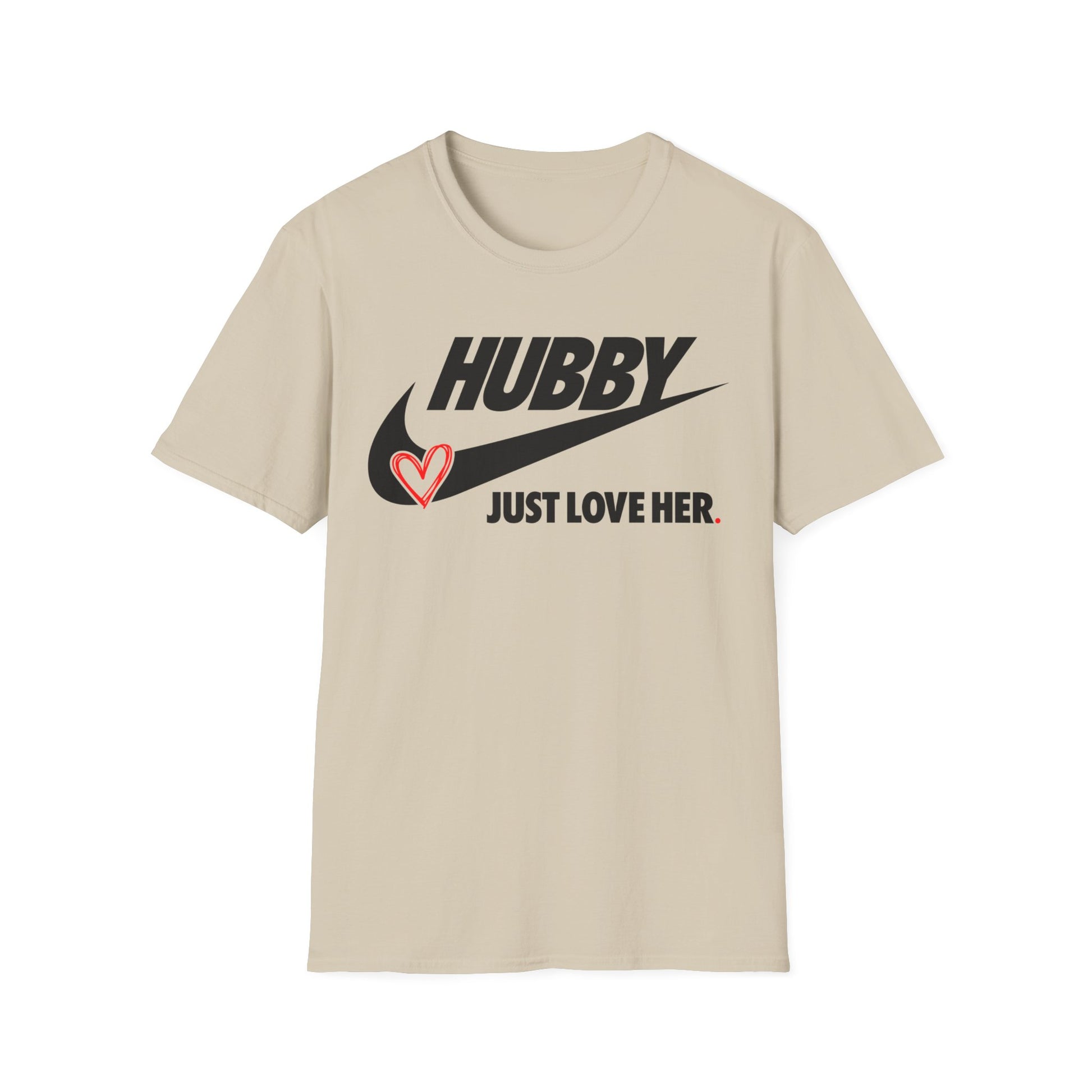 OF™ HUBBY... JUST LOVE HER (Unisex Soft style T-Shirt) - ONLY FASHION LTD