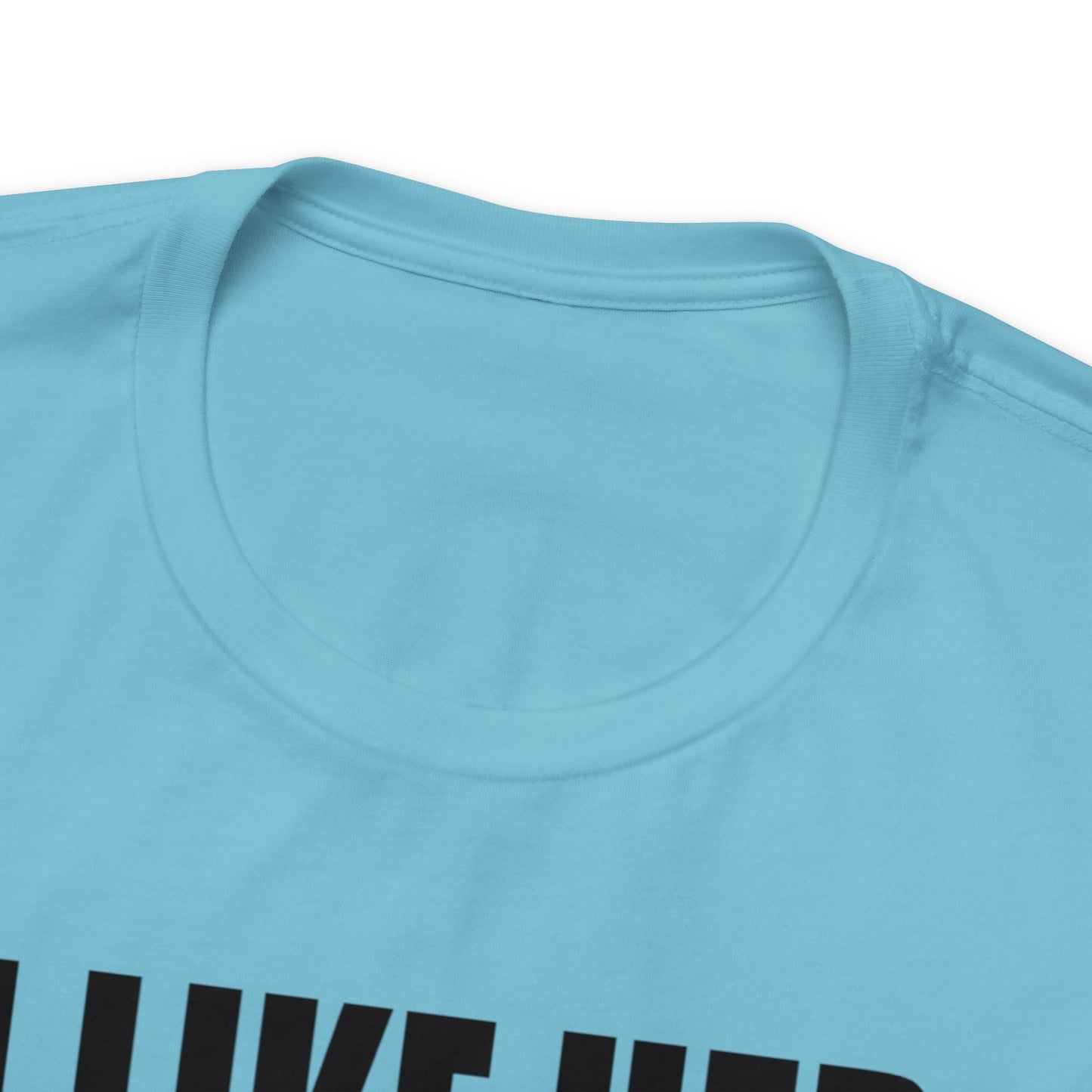 OF™ I LIKE HER BUTT (Unisex Jersey Short Sleeve Tee) - ONLY FASHION LTD