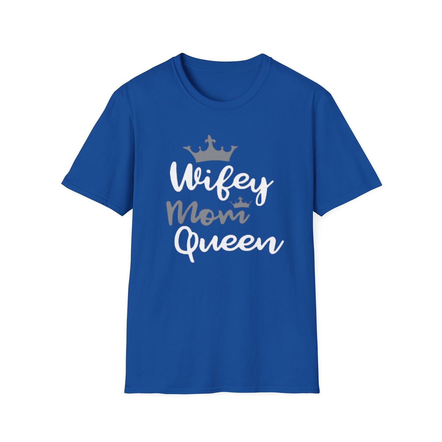 OF™ Wifey Mom Queen (Unisex Soft style T-Shirt) - ONLY FASHION LTD