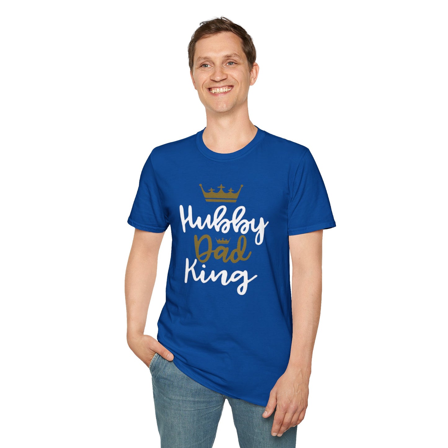 OF™ HUBBY DAD KING (Unisex Soft style T-Shirt) - ONLY FASHION LTD