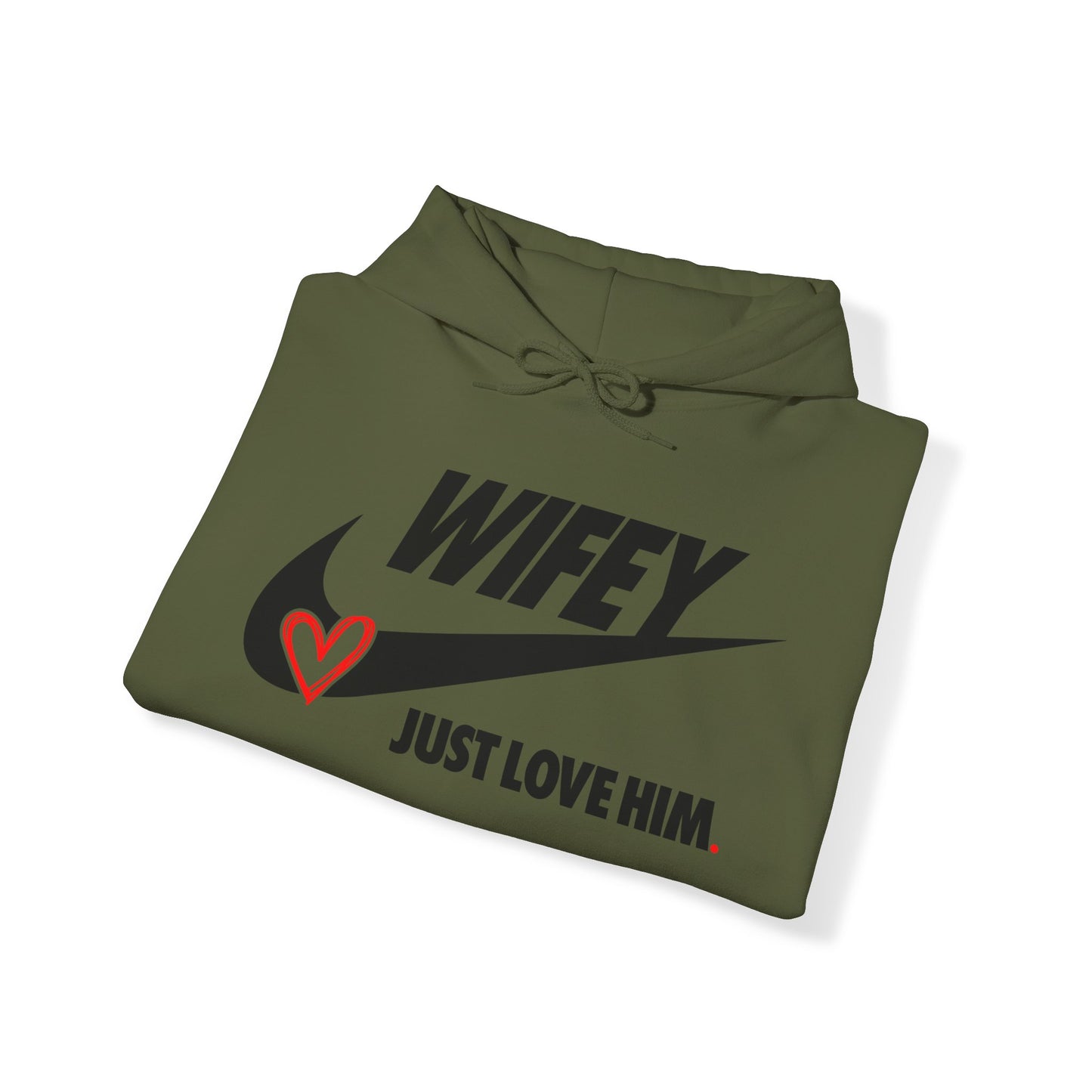 OF™ WIFEY... JUST LOVE HIM (Unisex Hooded Sweatshirt) - ONLY FASHION LTD