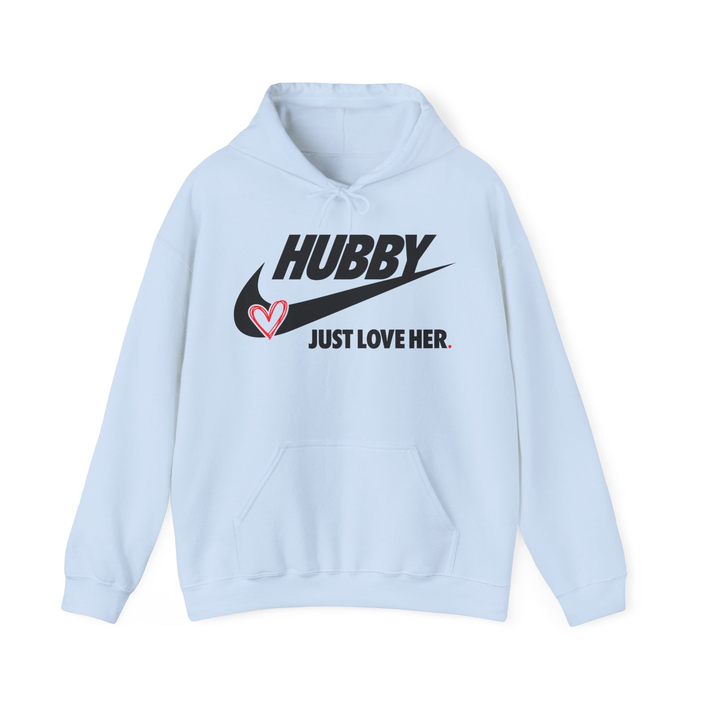 OF™ HUBBY... JUST LOVE HER (Unisex Hooded Sweatshirt) - ONLY FASHION LTD