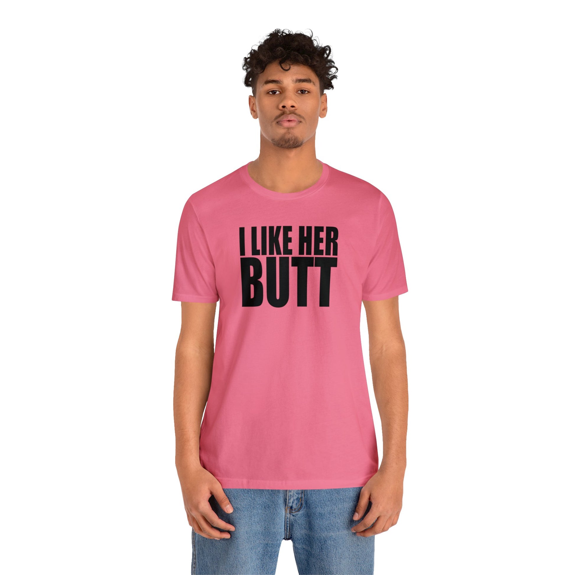 OF™ I LIKE HER BUTT (Unisex Jersey Short Sleeve Tee) - ONLY FASHION LTD