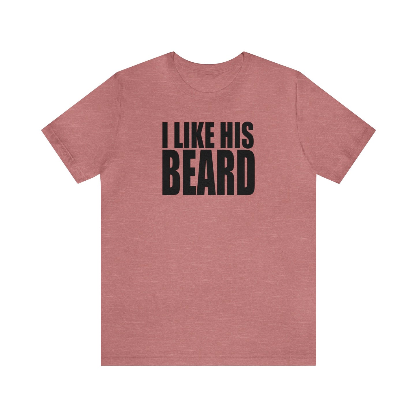 OF™ I LIKE HIS BEARD (Unisex Jersey Short Sleeve Tee) - ONLY FASHION LTD