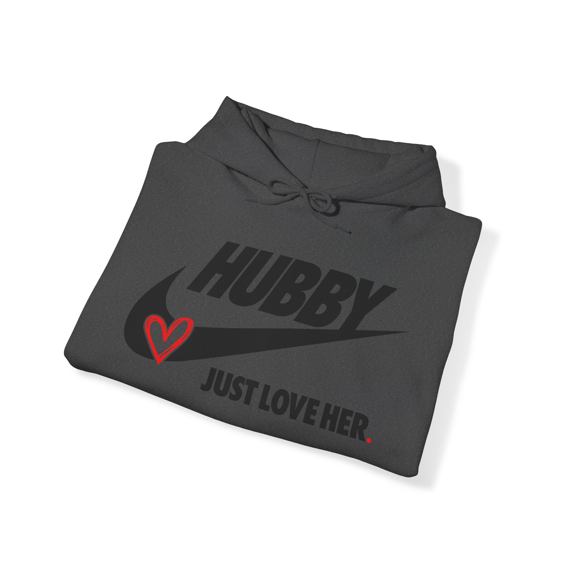 OF™ HUBBY... JUST LOVE HER (Unisex Hooded Sweatshirt) - ONLY FASHION LTD