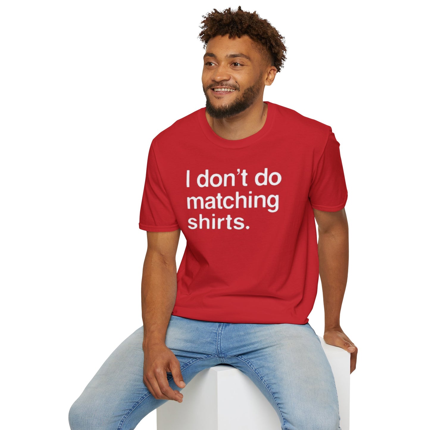 OF™ I DON'T DO MATCHING... (Unisex Soft style T-Shirt) - ONLY FASHION LTD