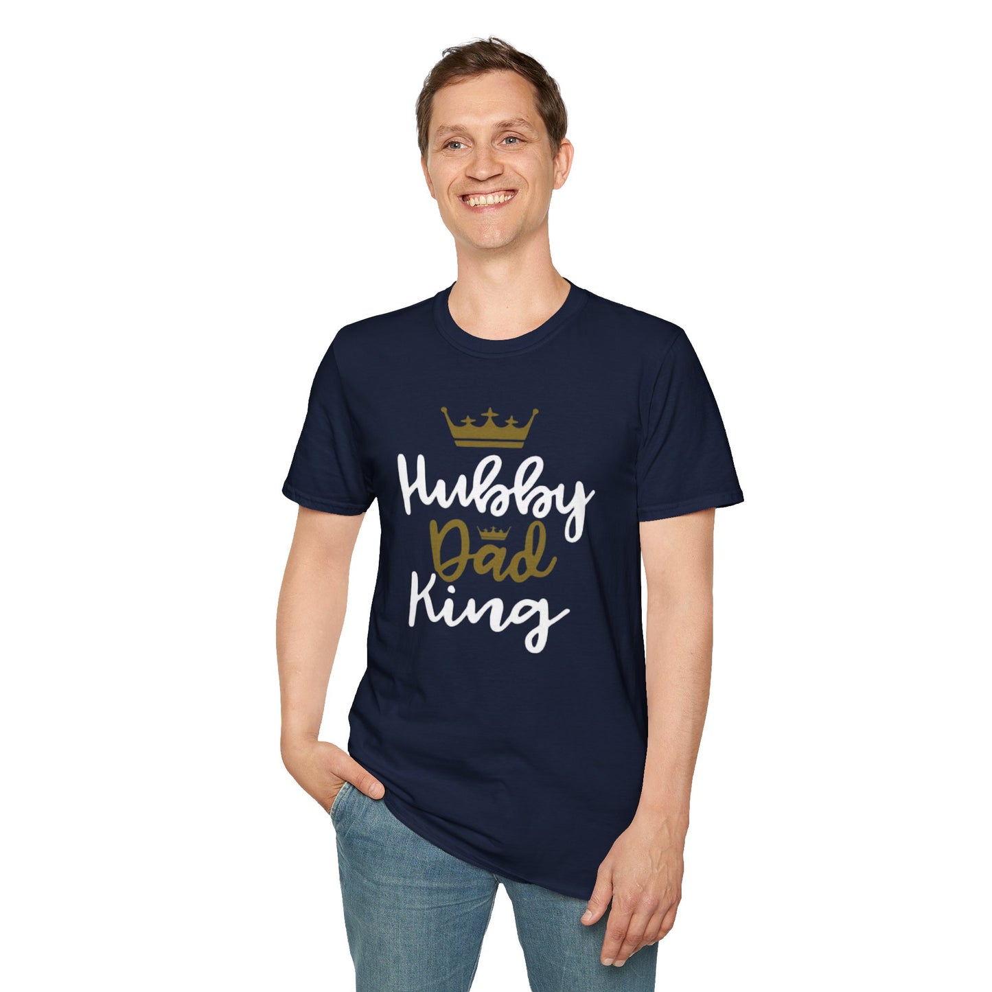 OF™ HUBBY DAD KING (Unisex Soft style T-Shirt) - ONLY FASHION LTD