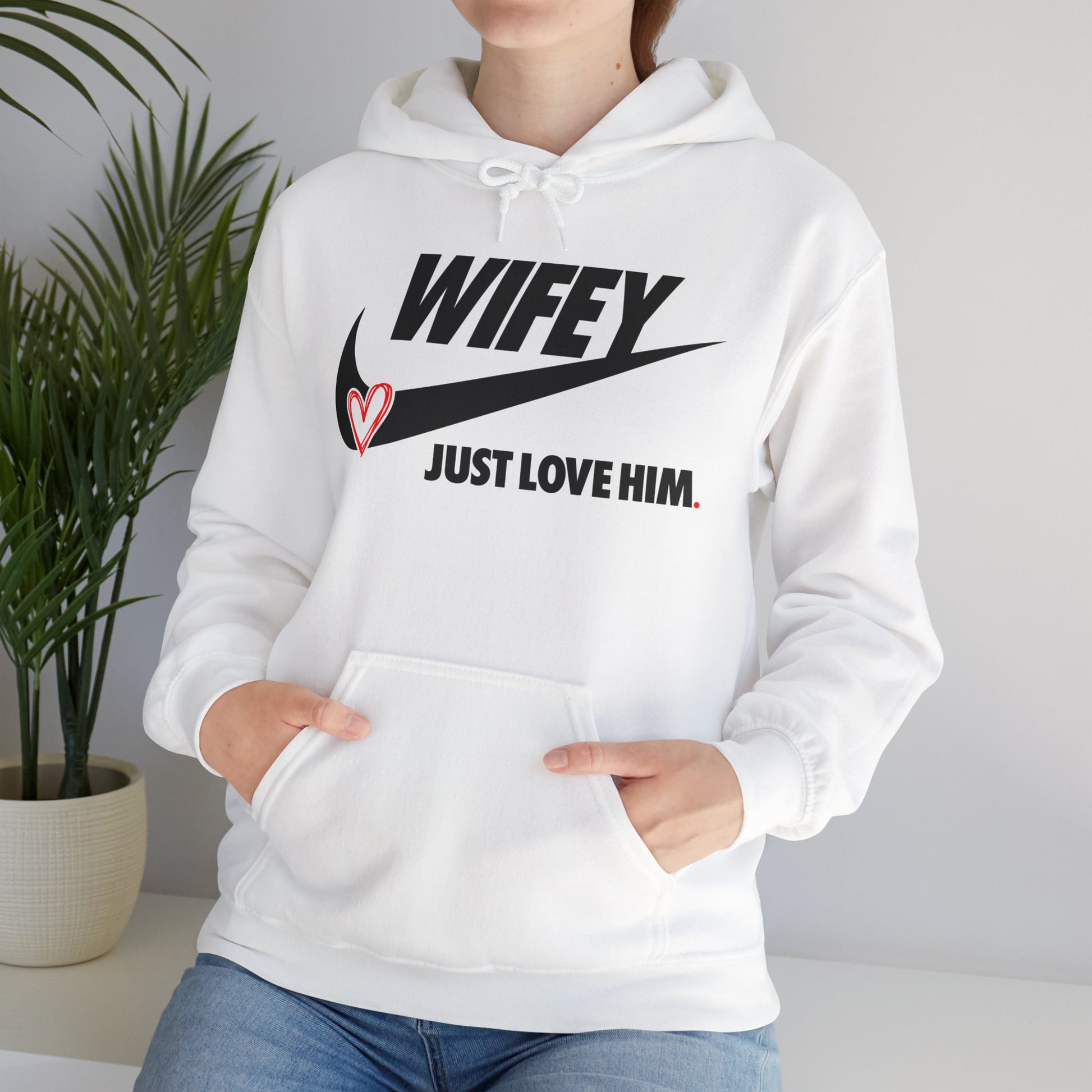 OF™ WIFEY... JUST LOVE HIM (Unisex Hooded Sweatshirt) - ONLY FASHION LTD