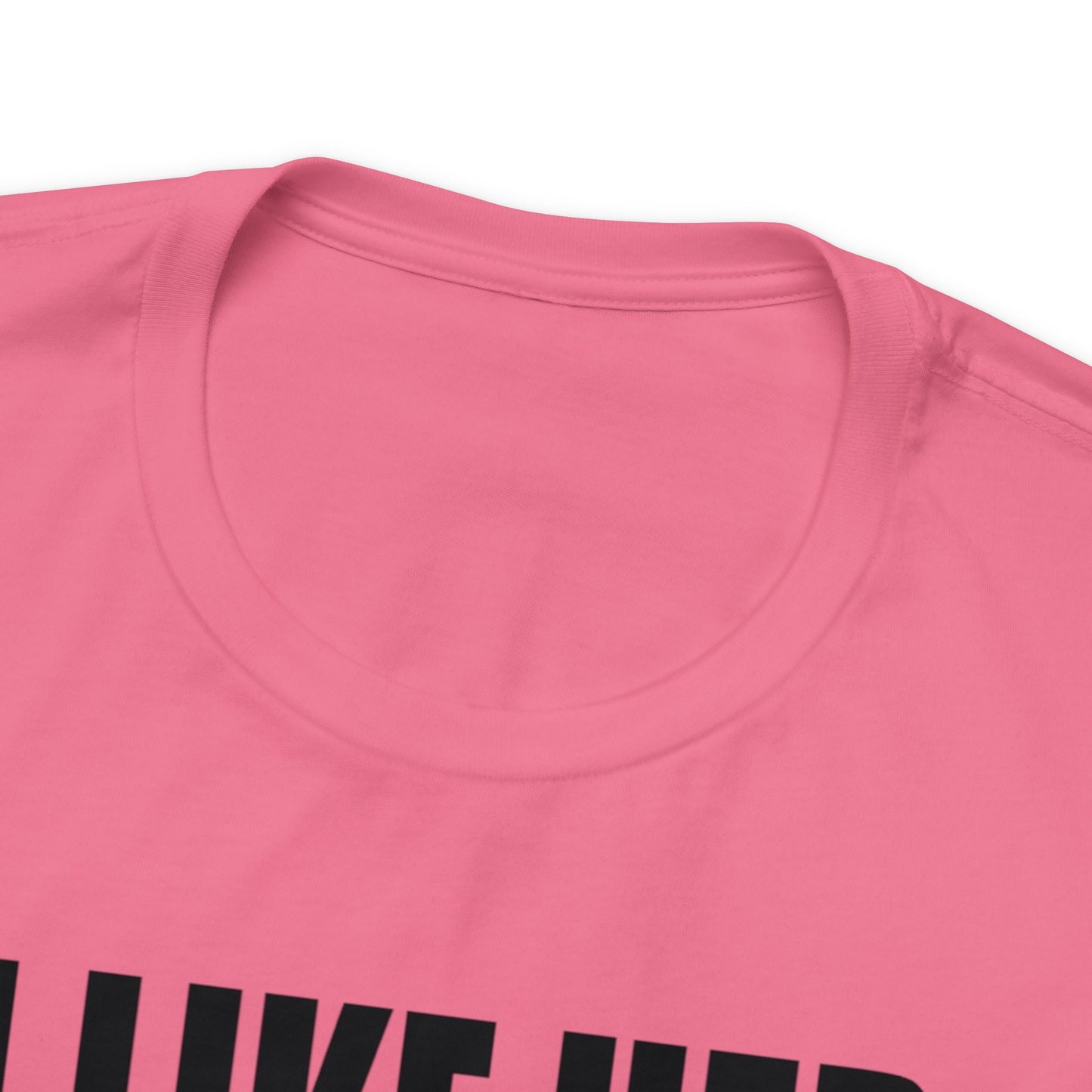 OF™ I LIKE HER BUTT (Unisex Jersey Short Sleeve Tee) - ONLY FASHION LTD