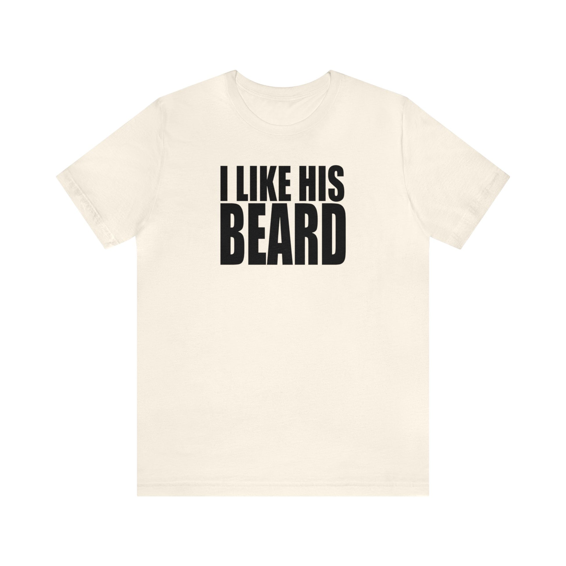 OF™ I LIKE HIS BEARD (Unisex Jersey Short Sleeve Tee) - ONLY FASHION LTD