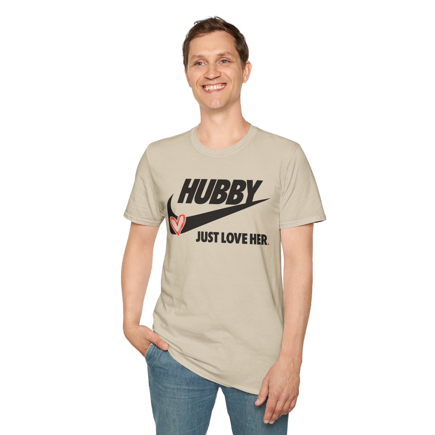 OF™ HUBBY... JUST LOVE HER (Unisex Soft style T-Shirt) - ONLY FASHION LTD