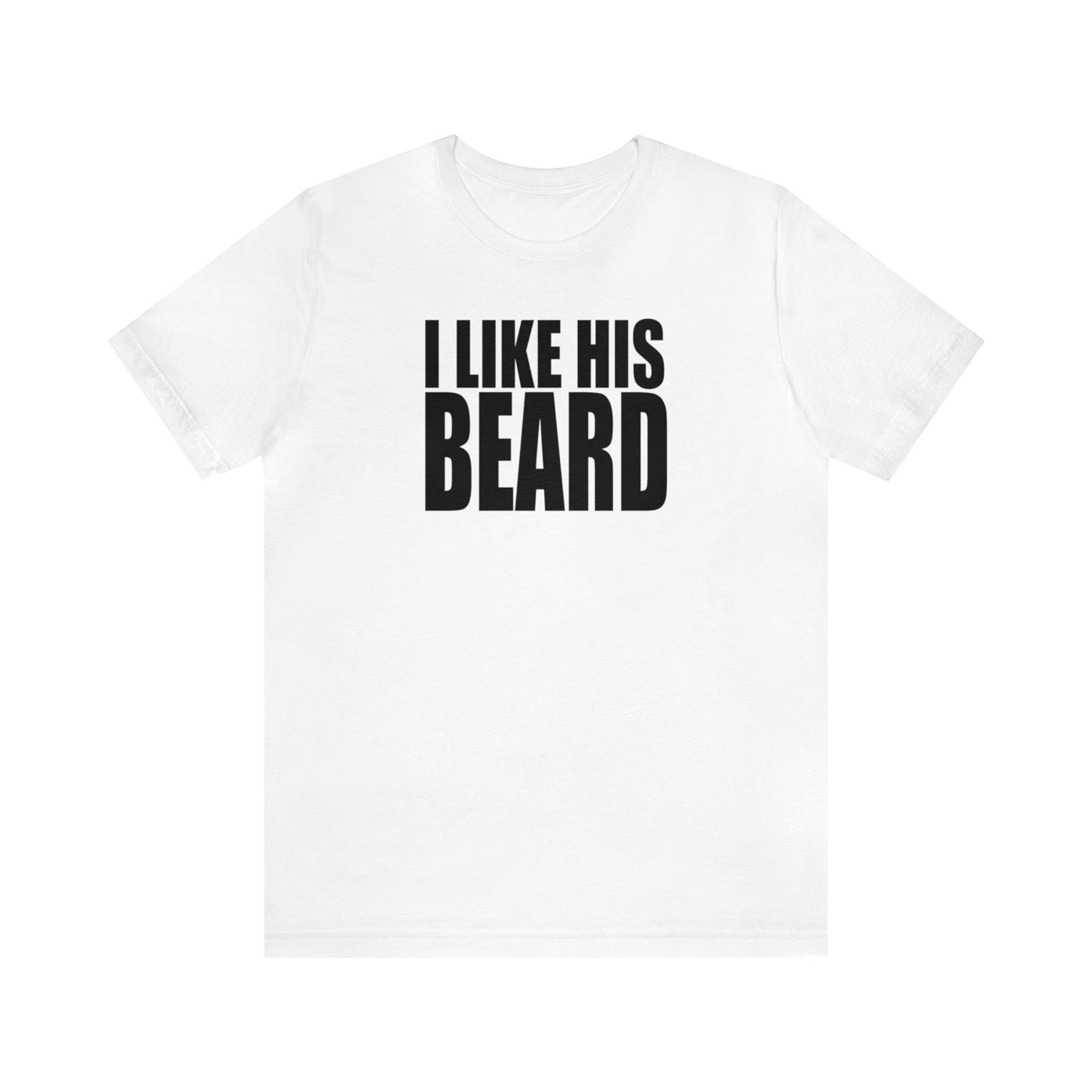 OF™ I LIKE HIS BEARD (Unisex Jersey Short Sleeve Tee) - ONLY FASHION LTD