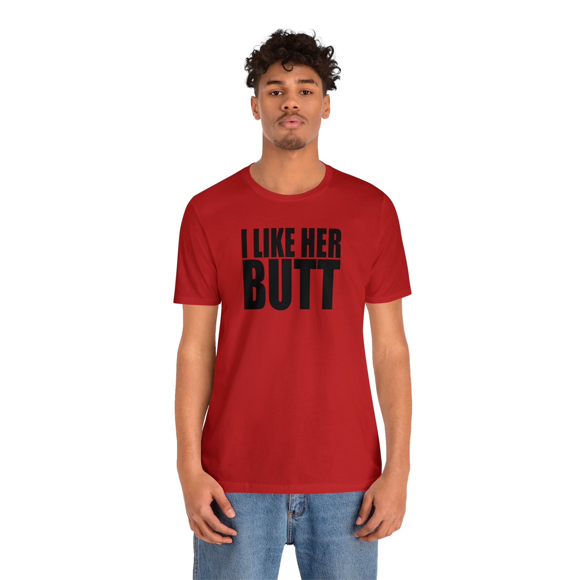 OF™ I LIKE HER BUTT (Unisex Jersey Short Sleeve Tee) - ONLY FASHION LTD