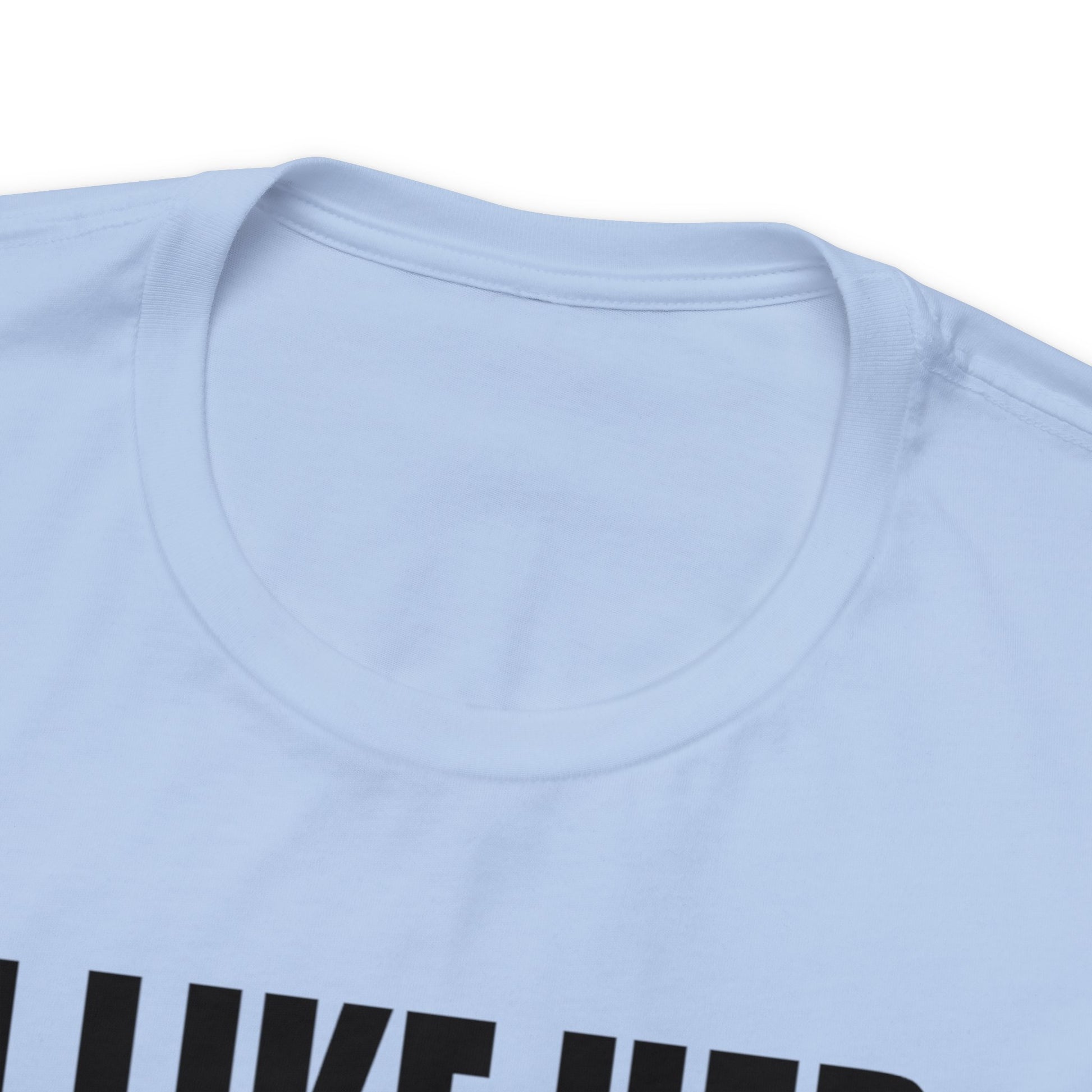 OF™ I LIKE HER BUTT (Unisex Jersey Short Sleeve Tee) - ONLY FASHION LTD