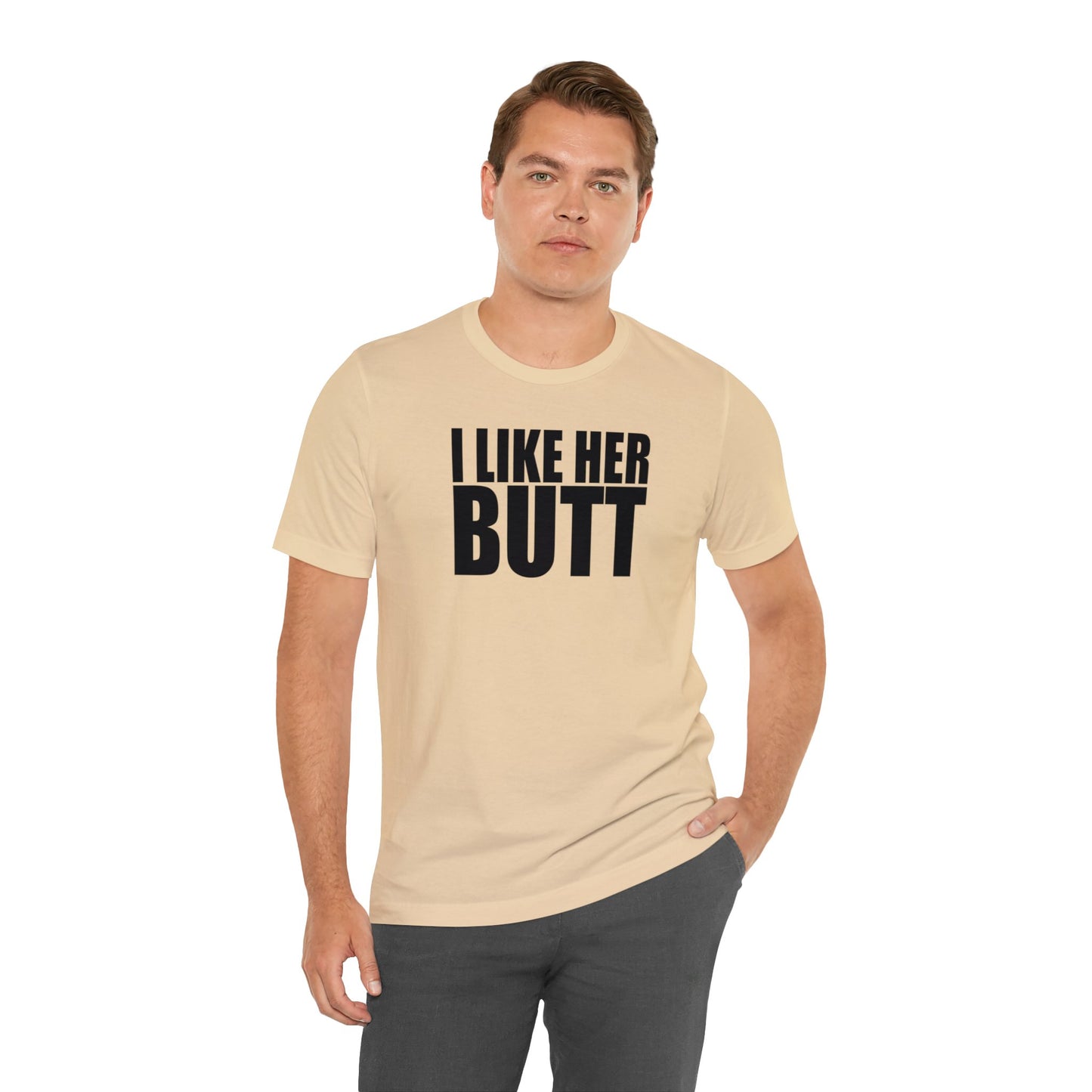 OF™ I LIKE HER BUTT (Unisex Jersey Short Sleeve Tee) - ONLY FASHION LTD