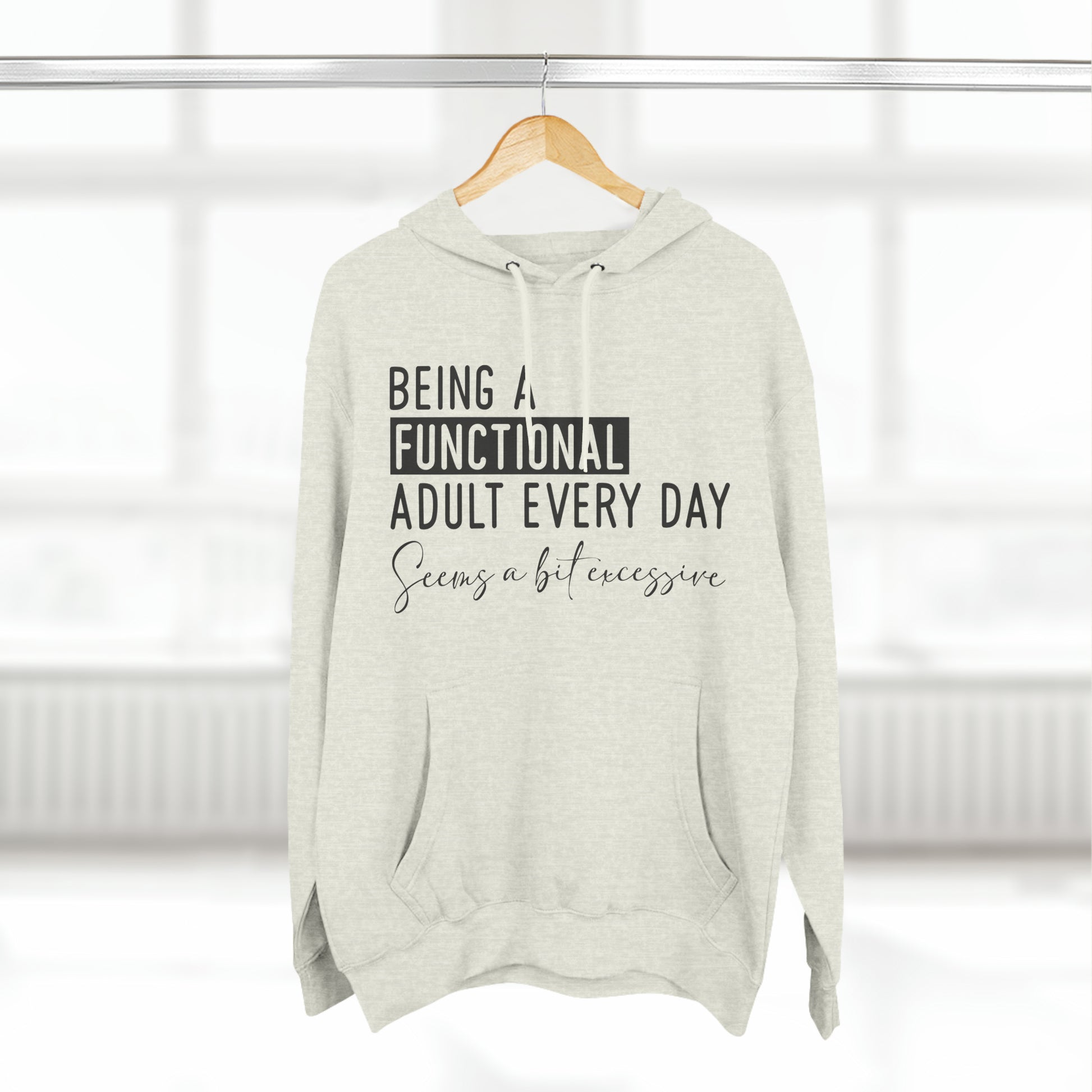 OF™ BEING A FUNCTIONAL ADULT... (Three-Panel Fleece Hoodie) - ONLY FASHION LTD