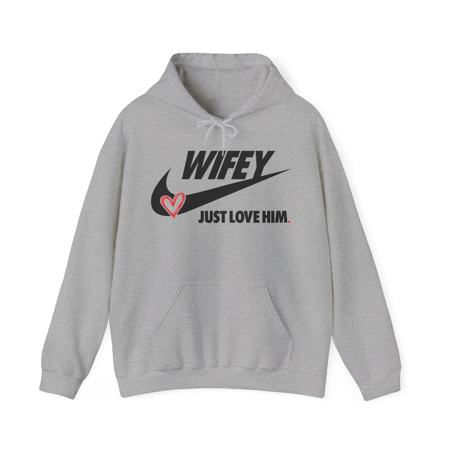 OF™ WIFEY... JUST LOVE HIM (Unisex Hooded Sweatshirt) - ONLY FASHION LTD