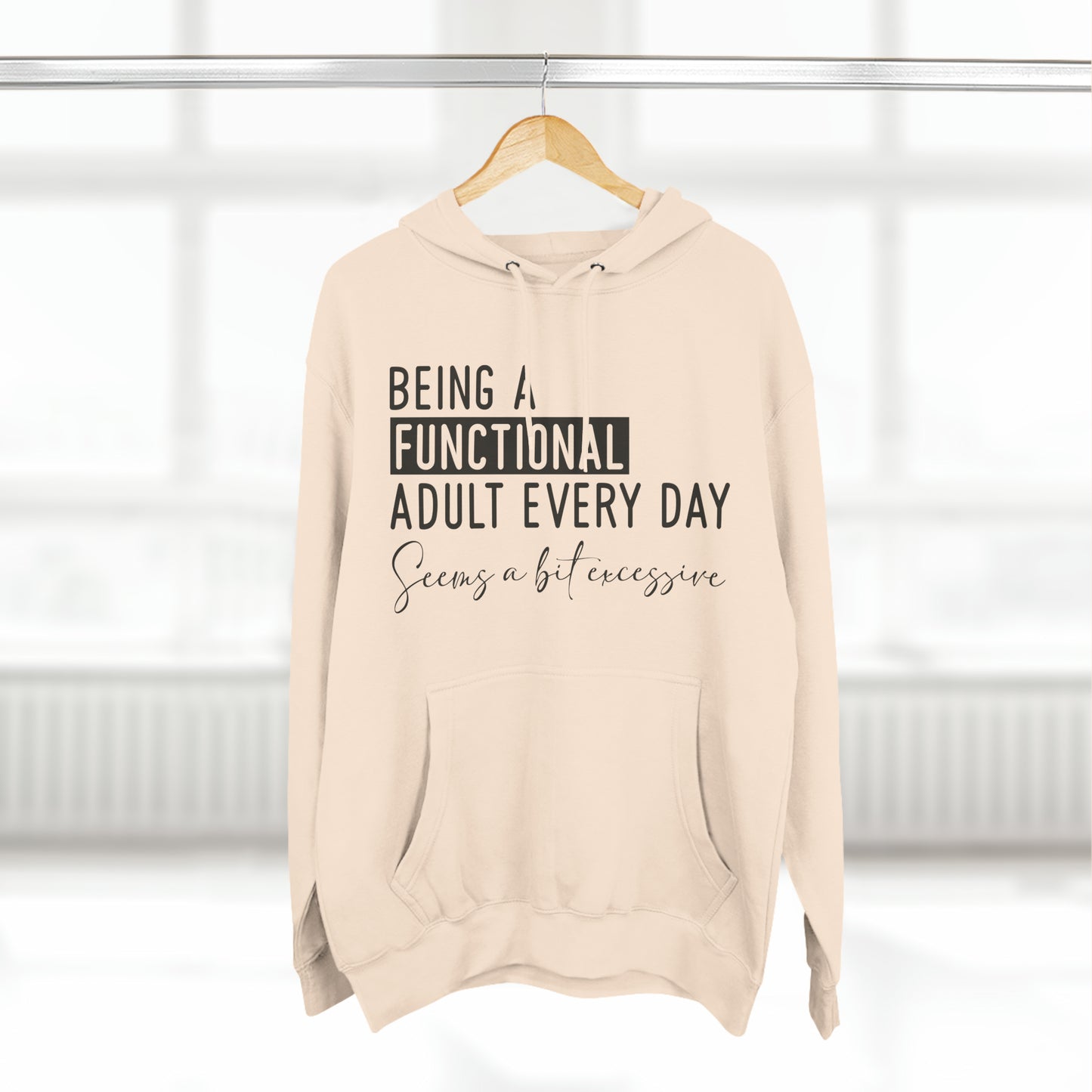 OF™ BEING A FUNCTIONAL ADULT... (Three-Panel Fleece Hoodie) - ONLY FASHION LTD