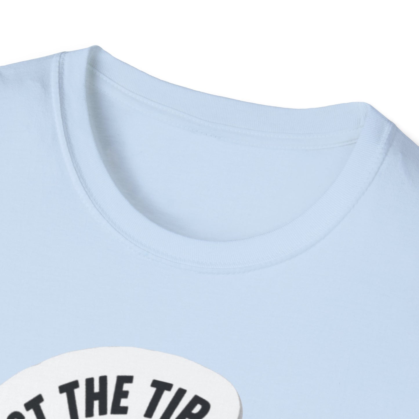 OF™ JUST THE TIP...(Unisex Soft style T-Shirt) - ONLY FASHION LTD