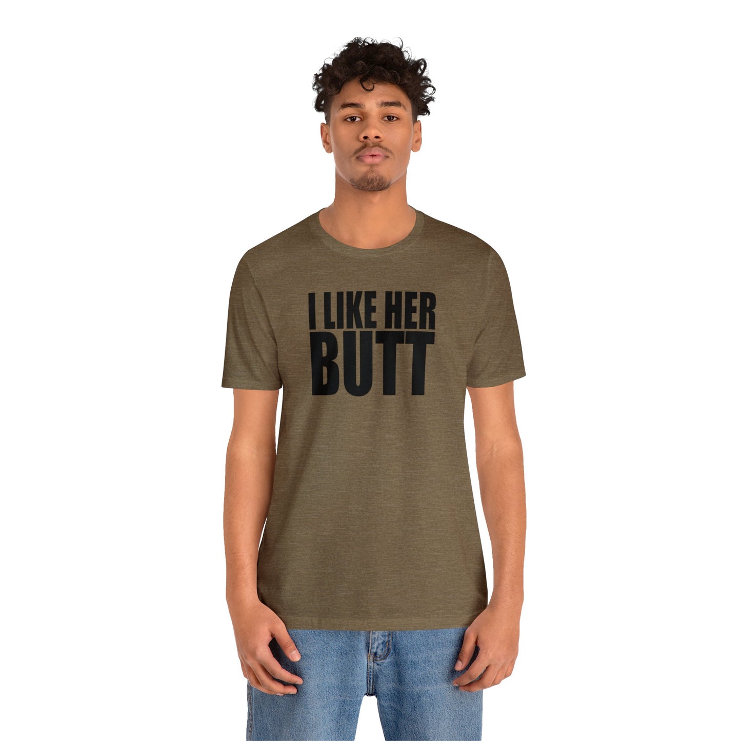 OF™ I LIKE HER BUTT (Unisex Jersey Short Sleeve Tee) - ONLY FASHION LTD