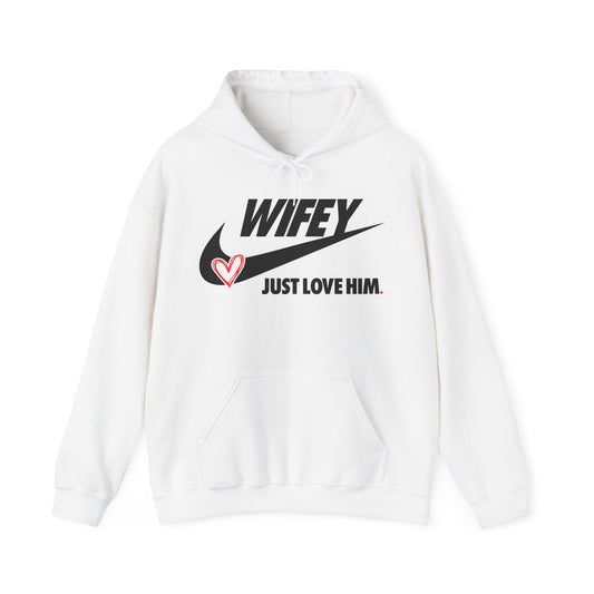 OF™ WIFEY... JUST LOVE HIM (Unisex Hooded Sweatshirt) - ONLY FASHION LTD