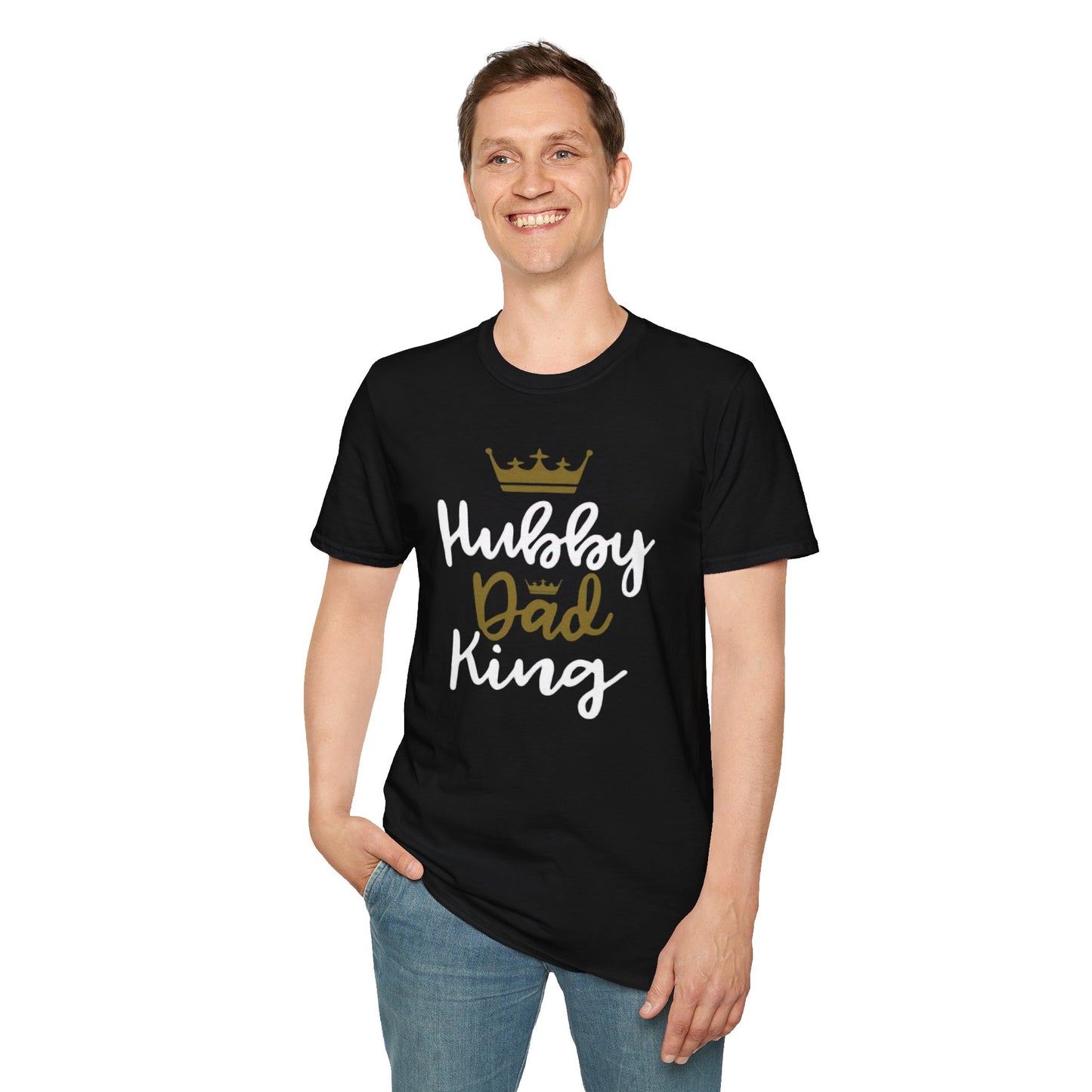 OF™ HUBBY DAD KING (Unisex Soft style T-Shirt) - ONLY FASHION LTD