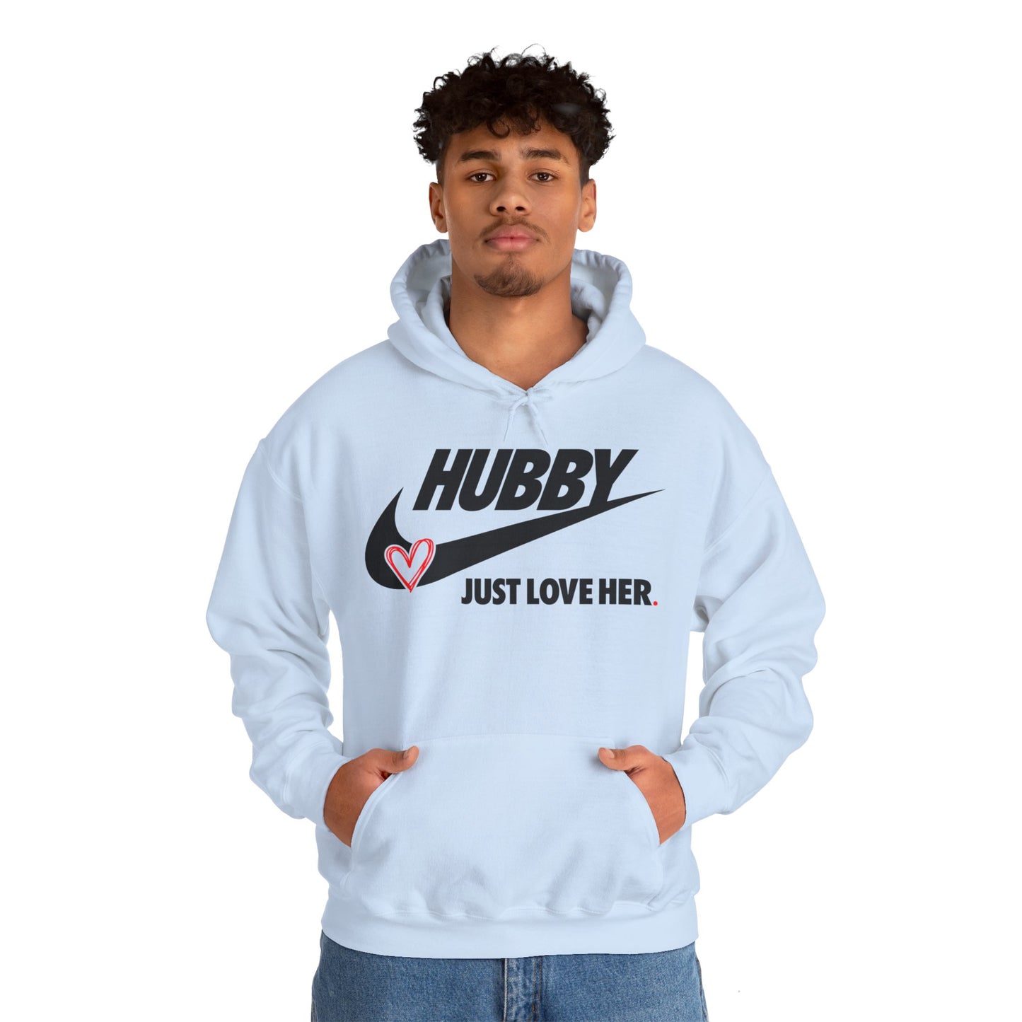 OF™ HUBBY... JUST LOVE HER (Unisex Hooded Sweatshirt) - ONLY FASHION LTD