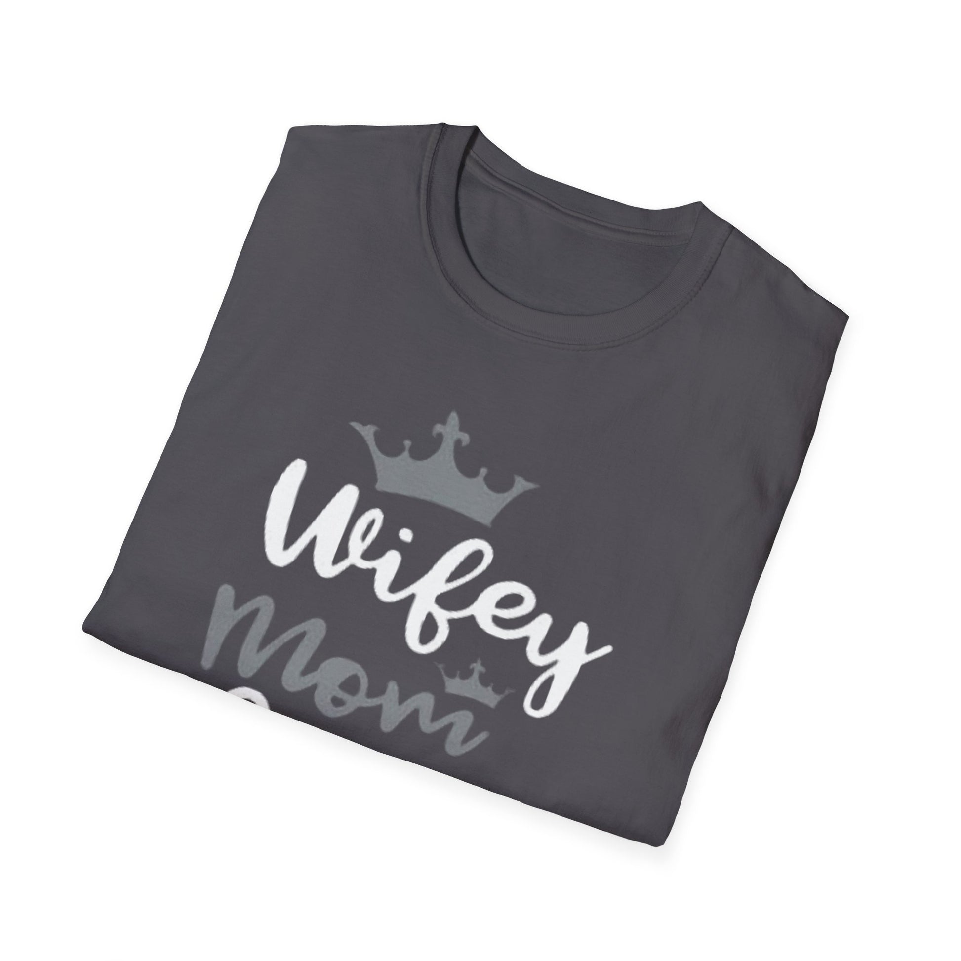 OF™ Wifey Mom Queen (Unisex Soft style T-Shirt) - ONLY FASHION LTD