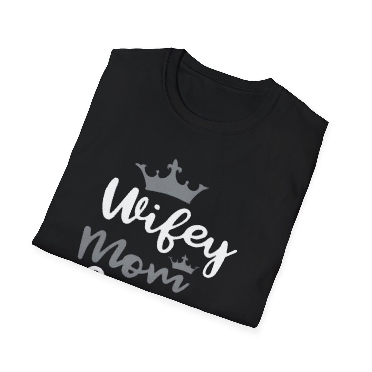 OF™ Wifey Mom Queen (Unisex Soft style T-Shirt) - ONLY FASHION LTD