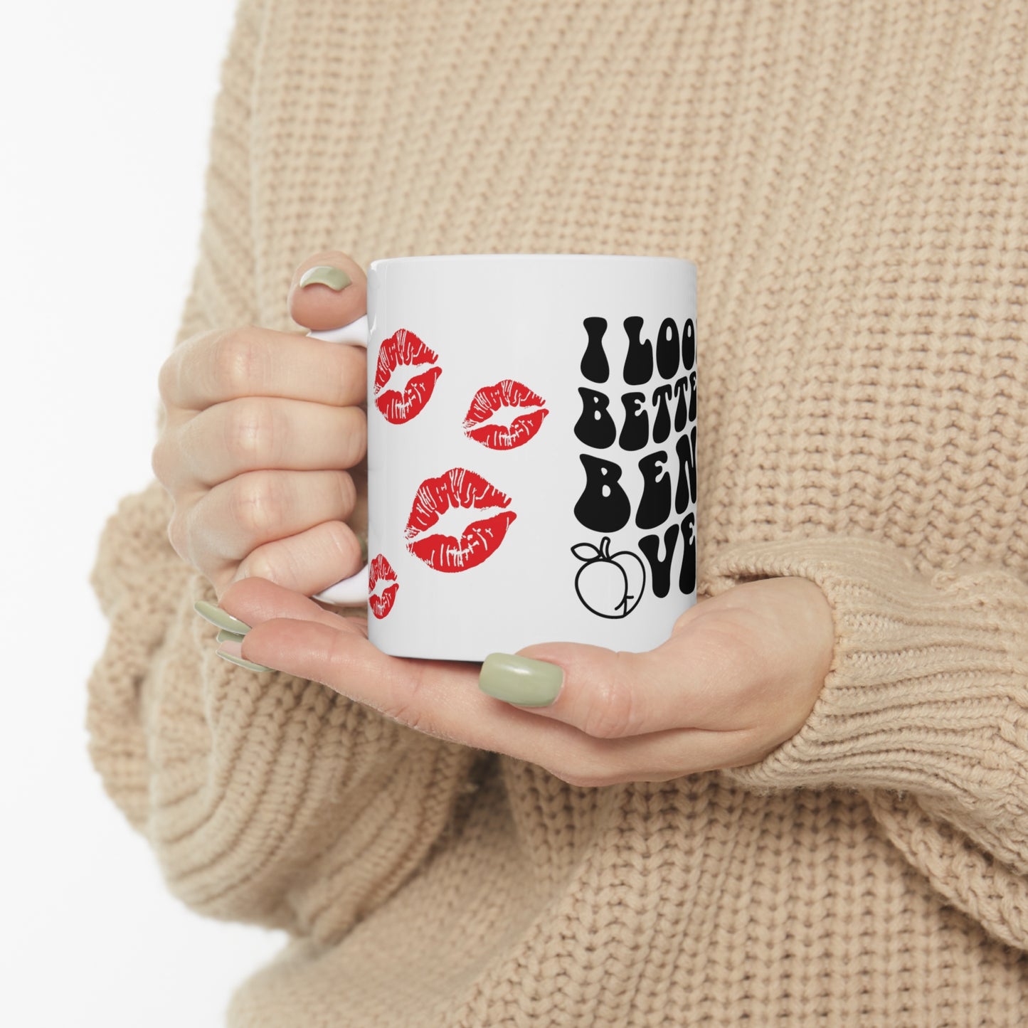 OF™ I LOOK BETTER... Ceramic Mug 11oz - ONLY FASHION LTD