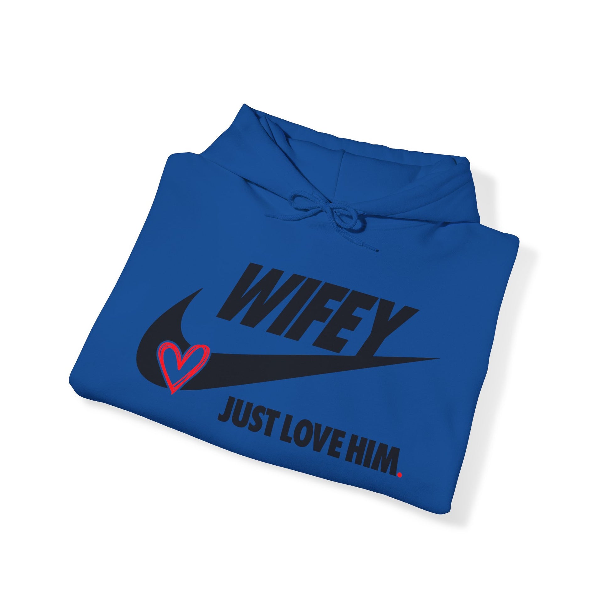 OF™ WIFEY... JUST LOVE HIM (Unisex Hooded Sweatshirt) - ONLY FASHION LTD