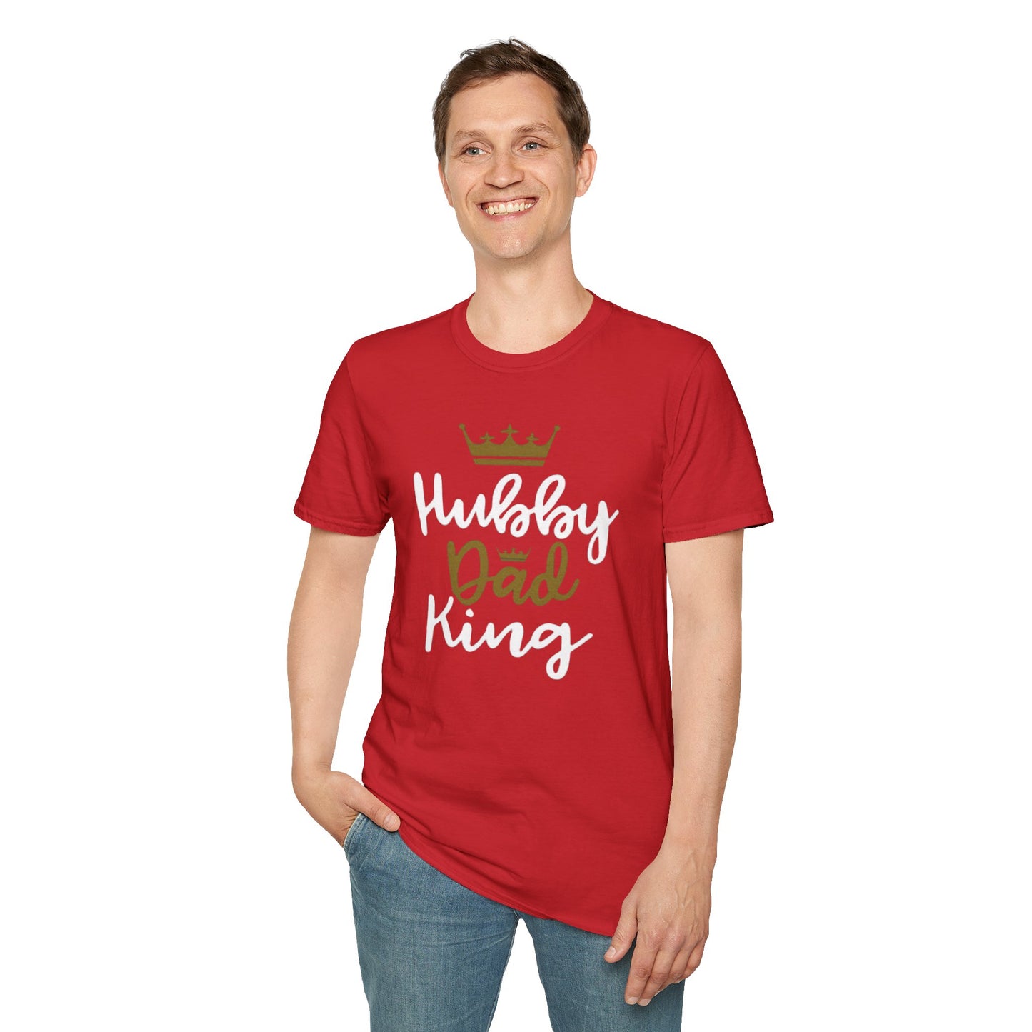 OF™ HUBBY DAD KING (Unisex Soft style T-Shirt) - ONLY FASHION LTD