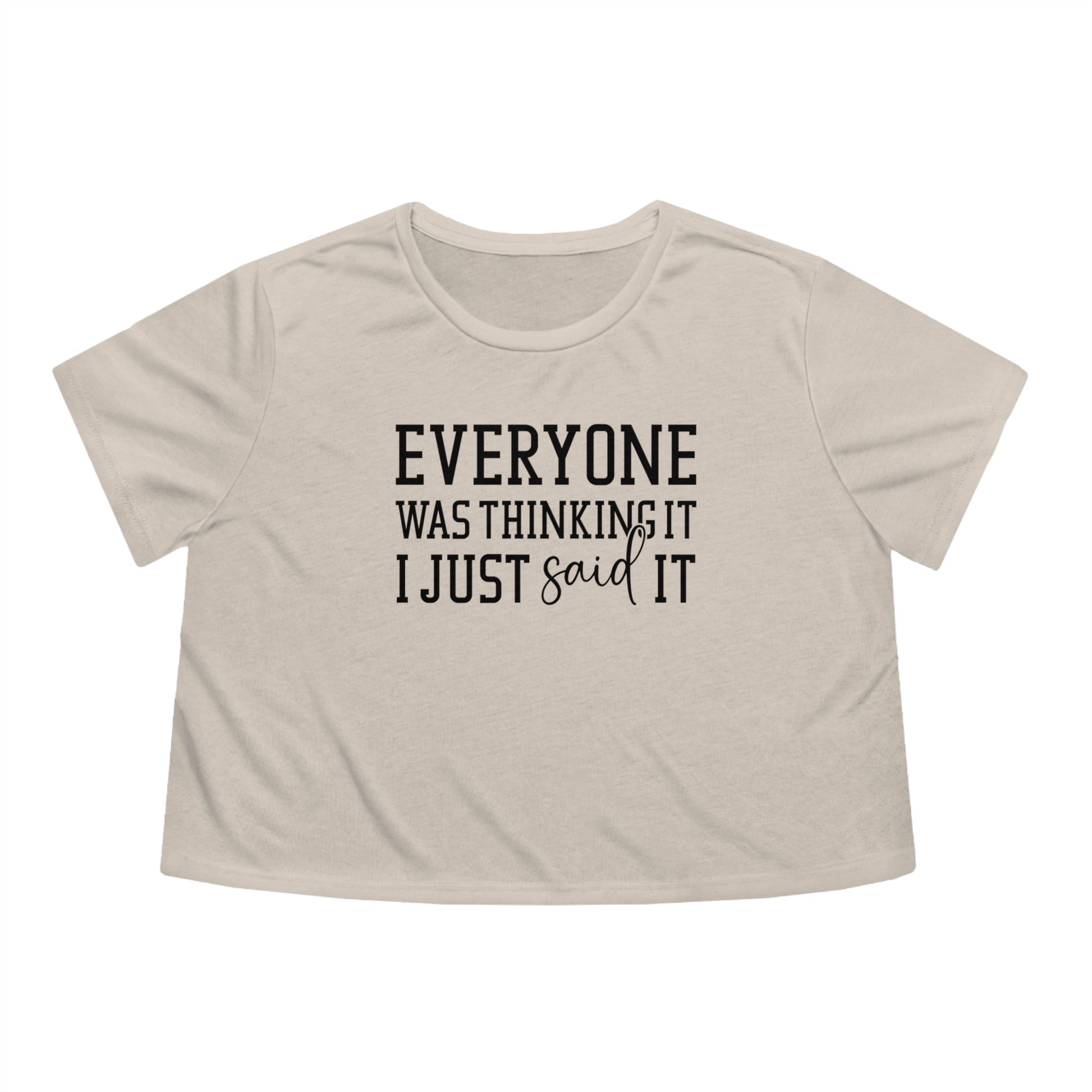 OF™ EVERYONE WAS THINKING IT... (Women's Flowy Cropped Tee) - ONLY FASHION LTD