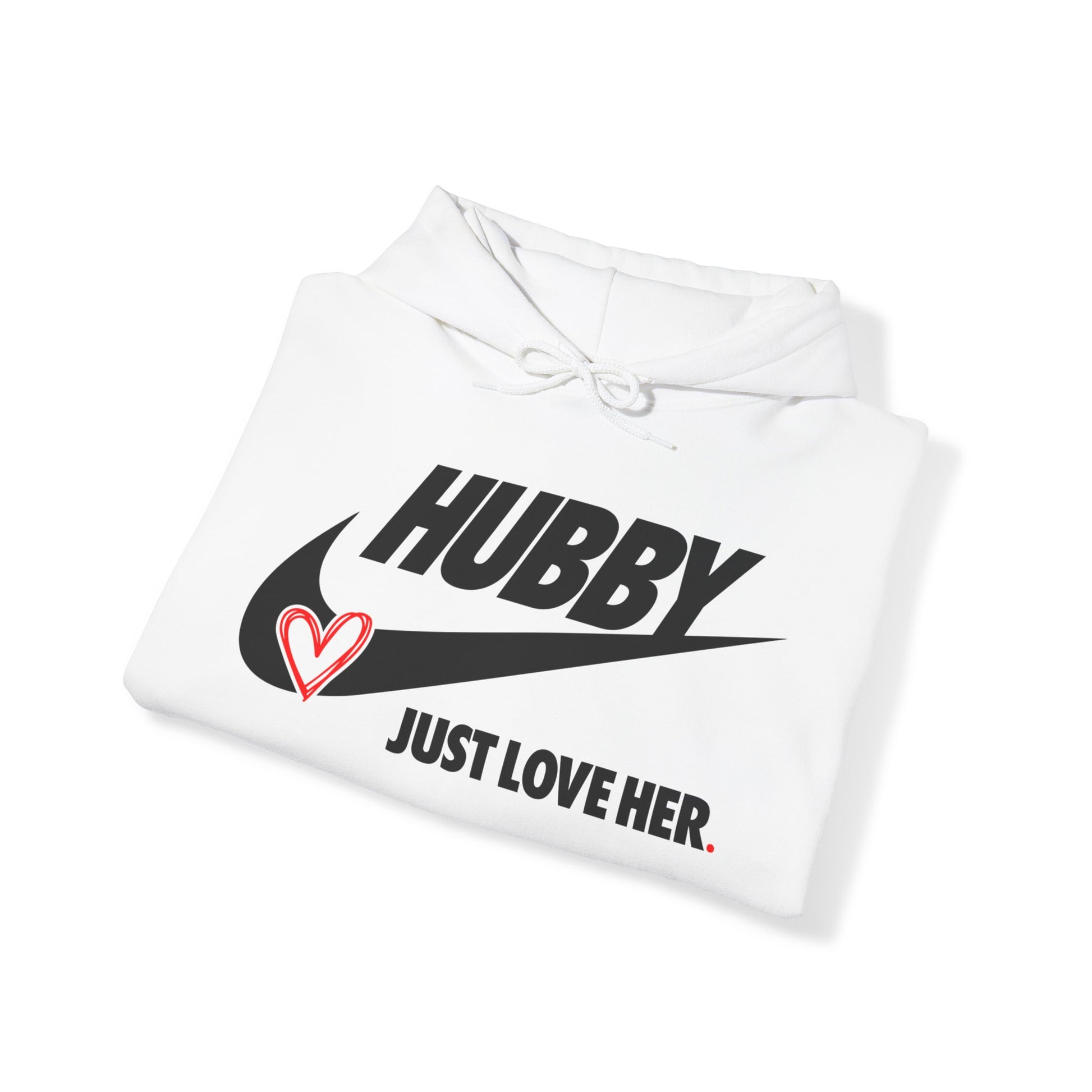 OF™ HUBBY... JUST LOVE HER (Unisex Hooded Sweatshirt) - ONLY FASHION LTD