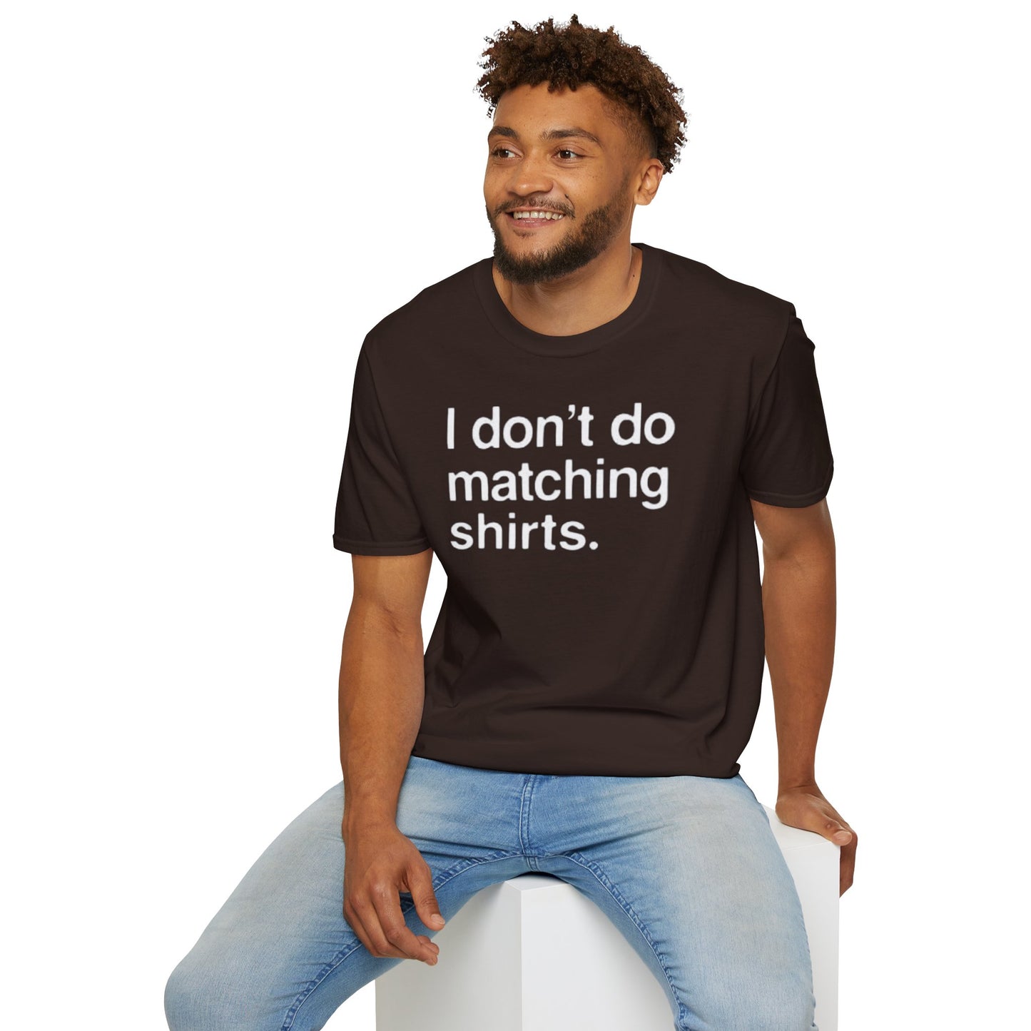 OF™ I DON'T DO MATCHING... (Unisex Soft style T-Shirt) - ONLY FASHION LTD