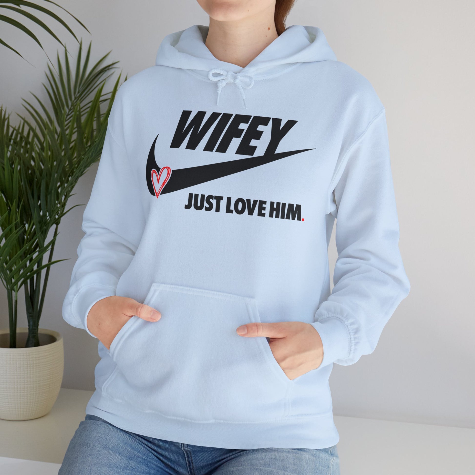 OF™ WIFEY... JUST LOVE HIM (Unisex Hooded Sweatshirt) - ONLY FASHION LTD